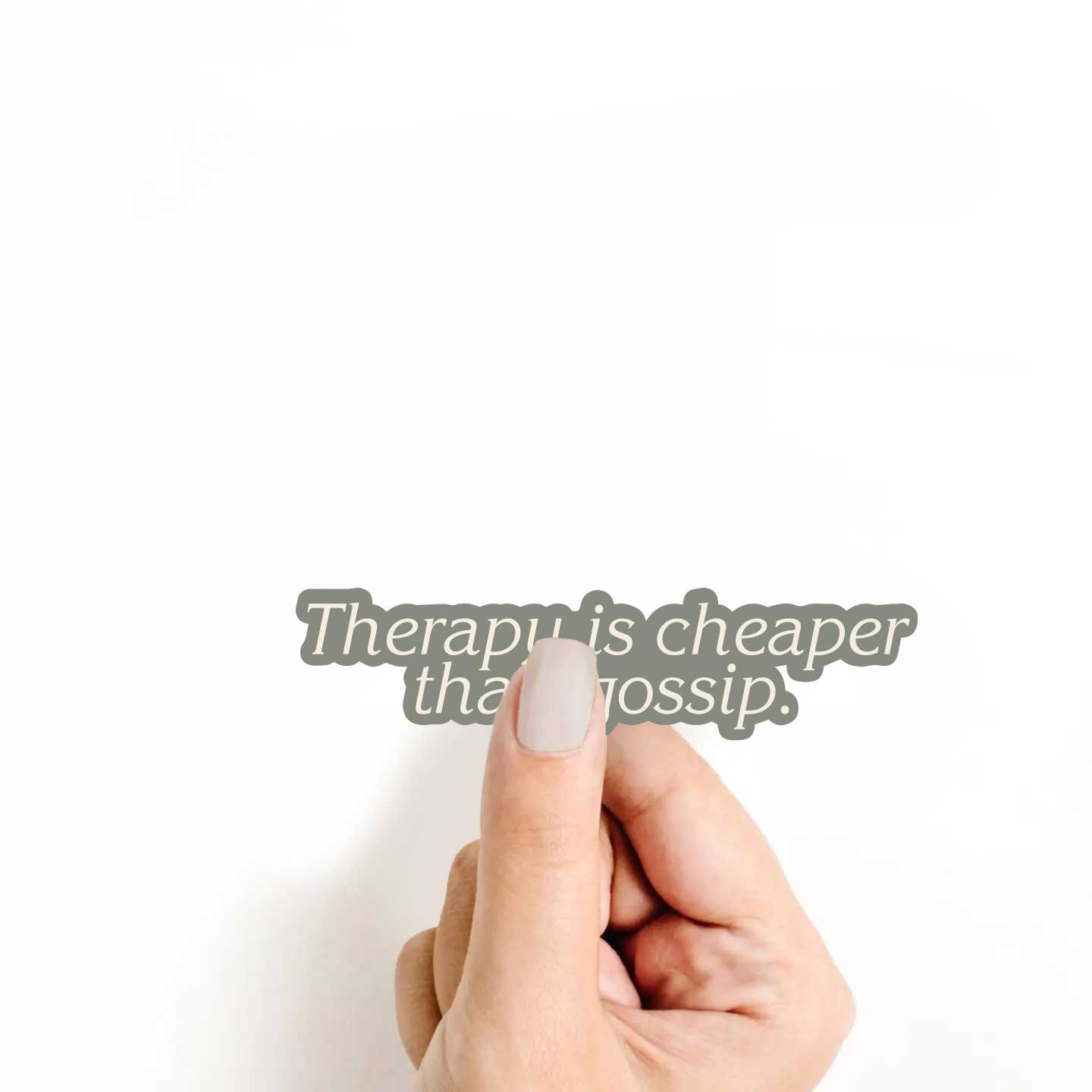 Therapy Is Cheaper Than Gossip Sticker