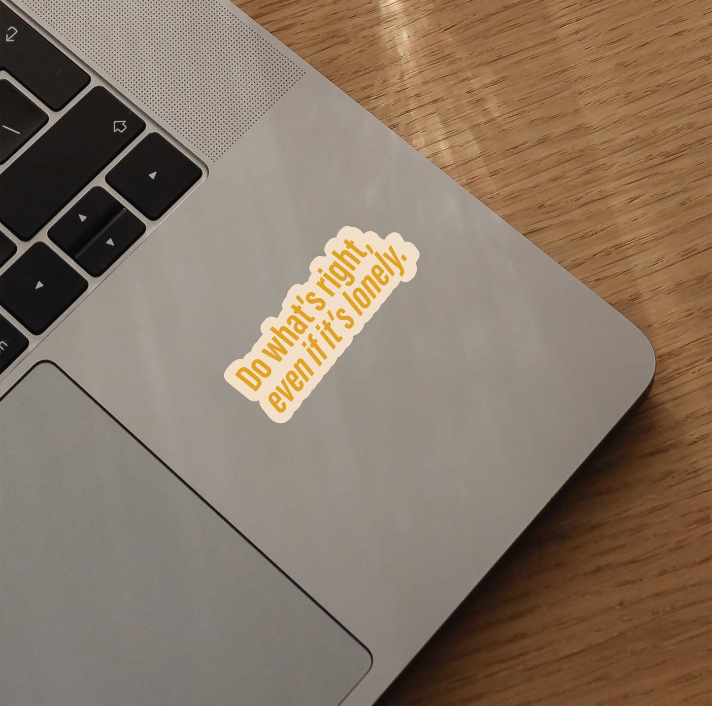 Do What's Right Even If Its Lonely Sticker