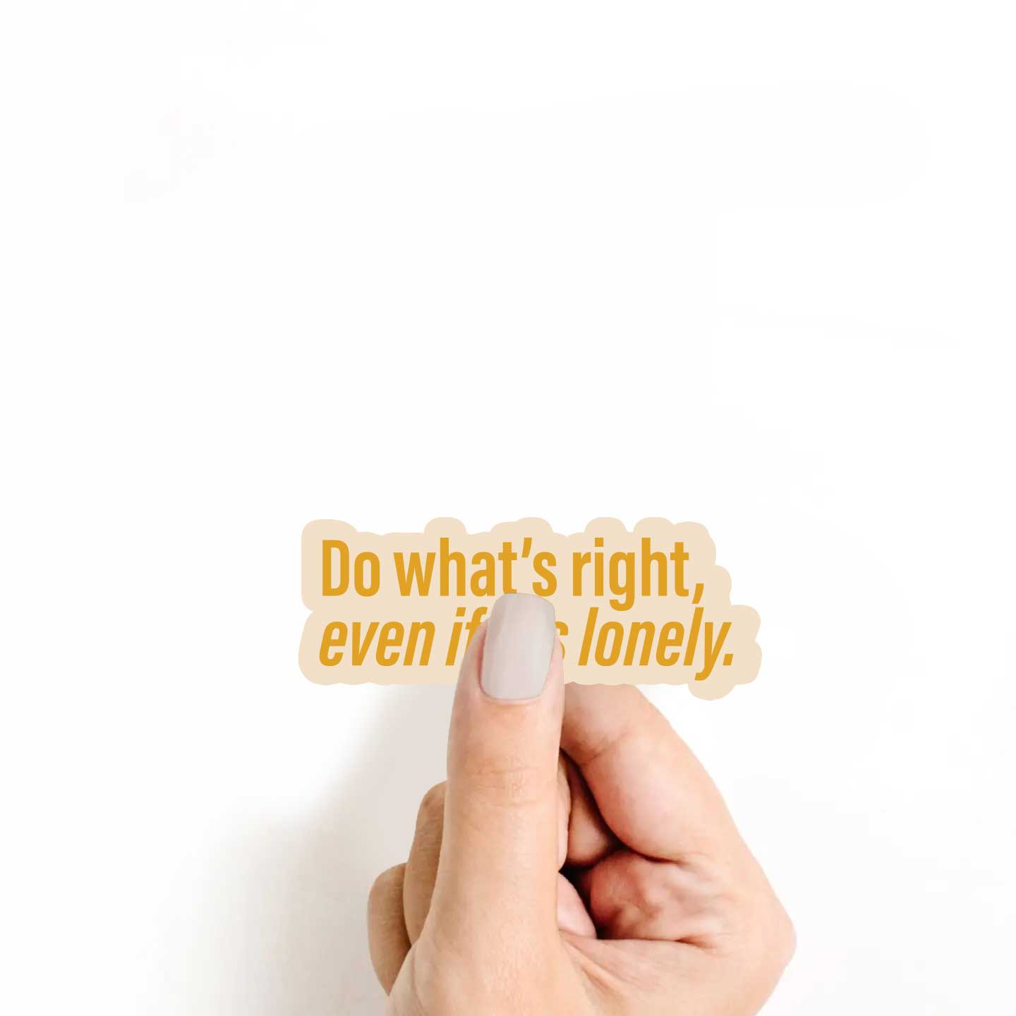 Do What's Right Even If Its Lonely Sticker