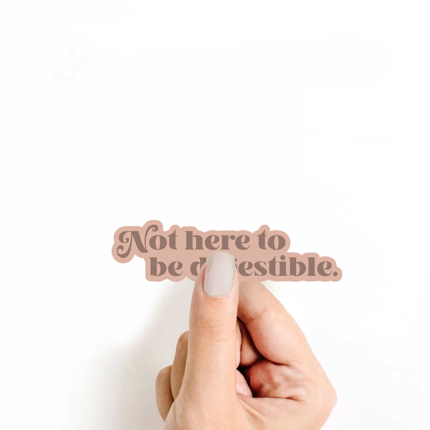 Not Here To Be Digestible Sticker
