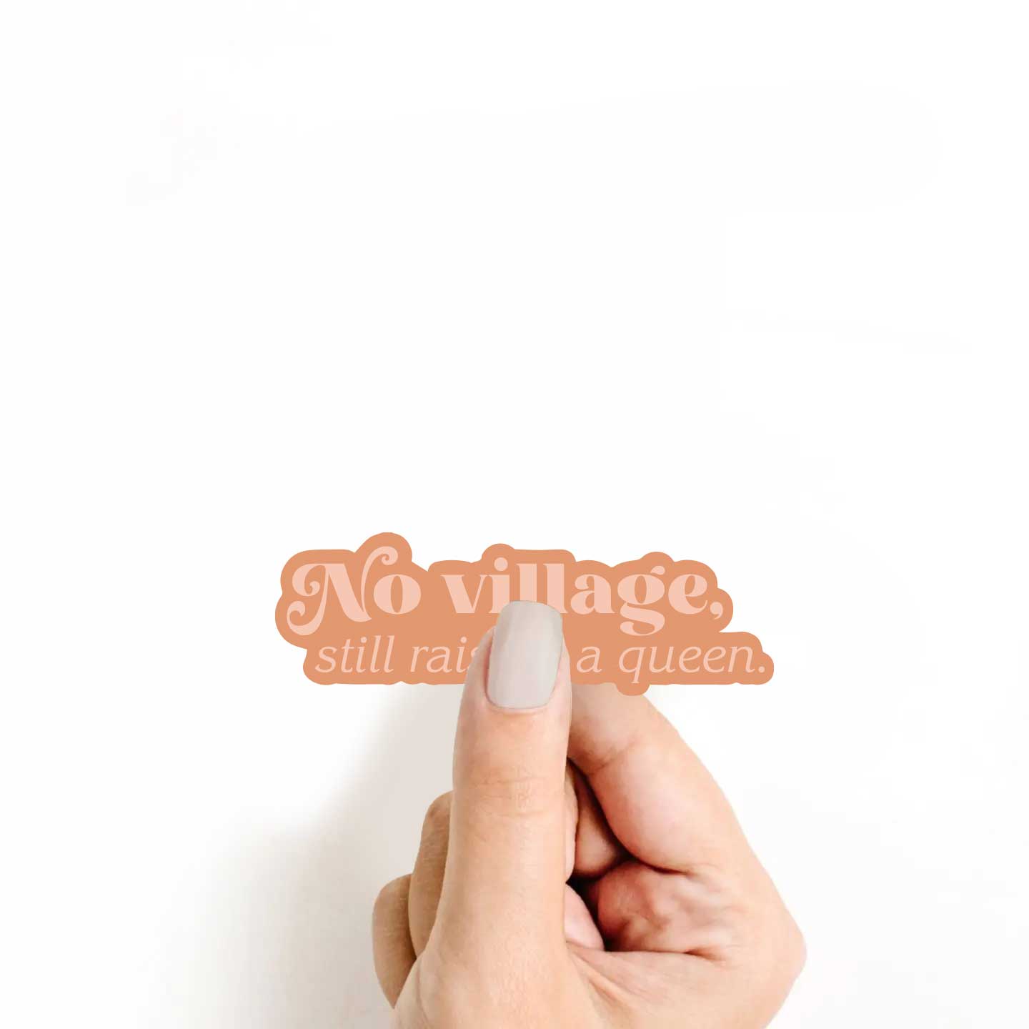 No Village, Still Raising A Queen Sticker