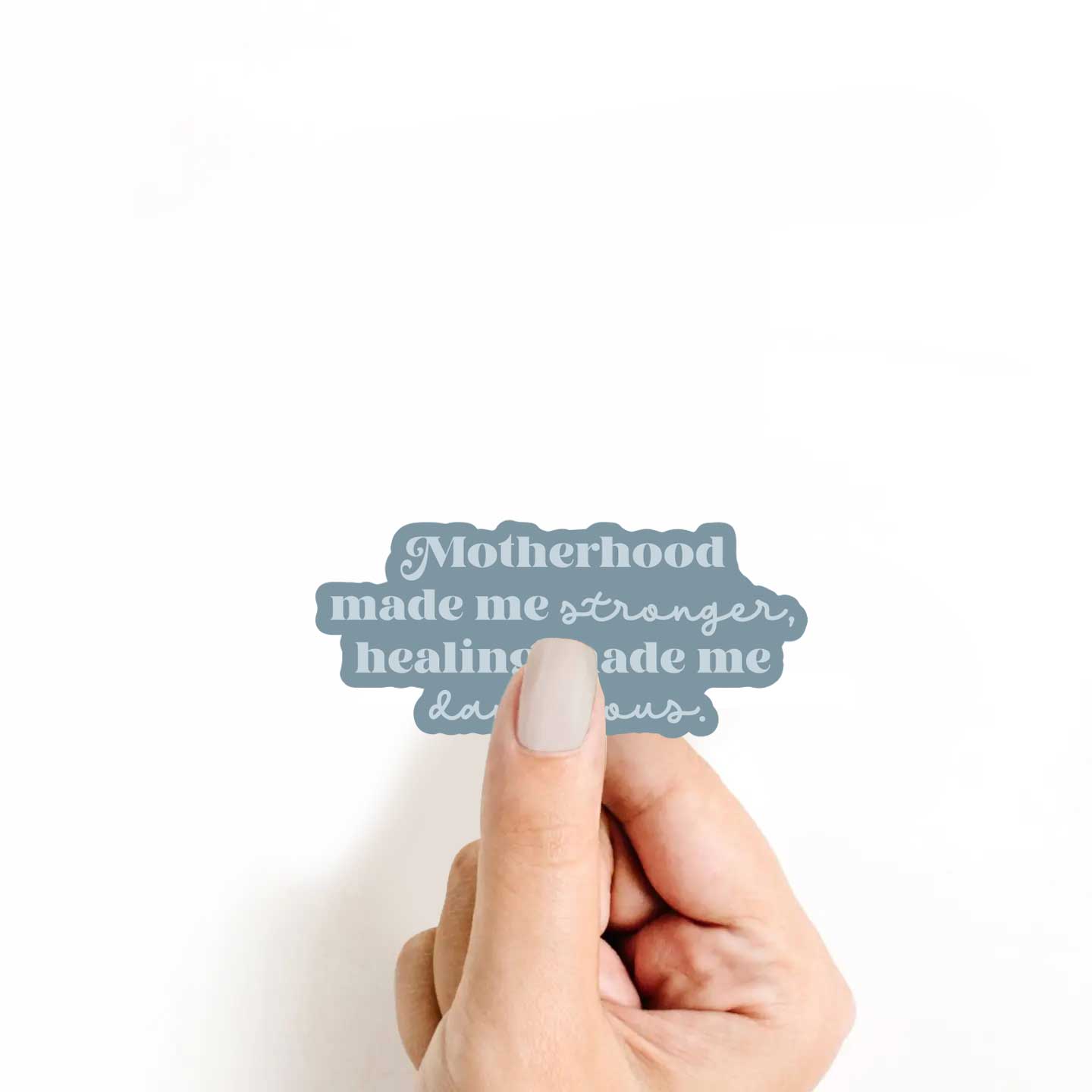 Motherhood Made Me Strong, Therapy Made Me Dangerous Sticker