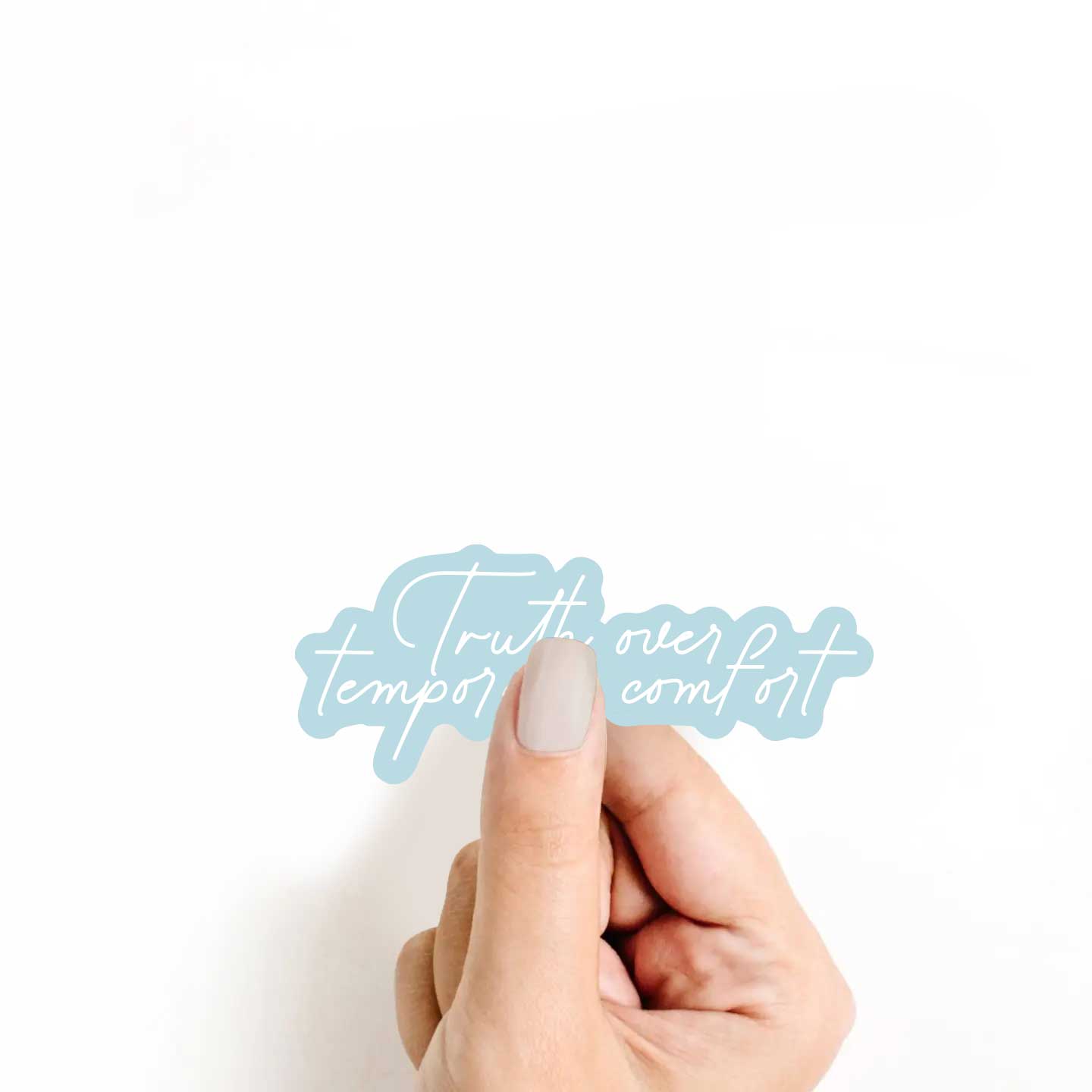 Truth Over Temporary Comfort Sticker