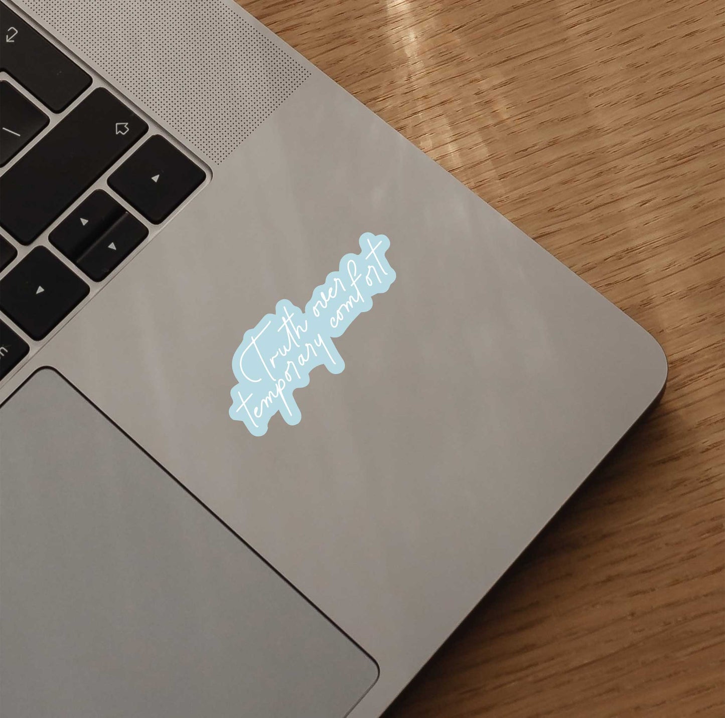 Truth Over Temporary Comfort Sticker