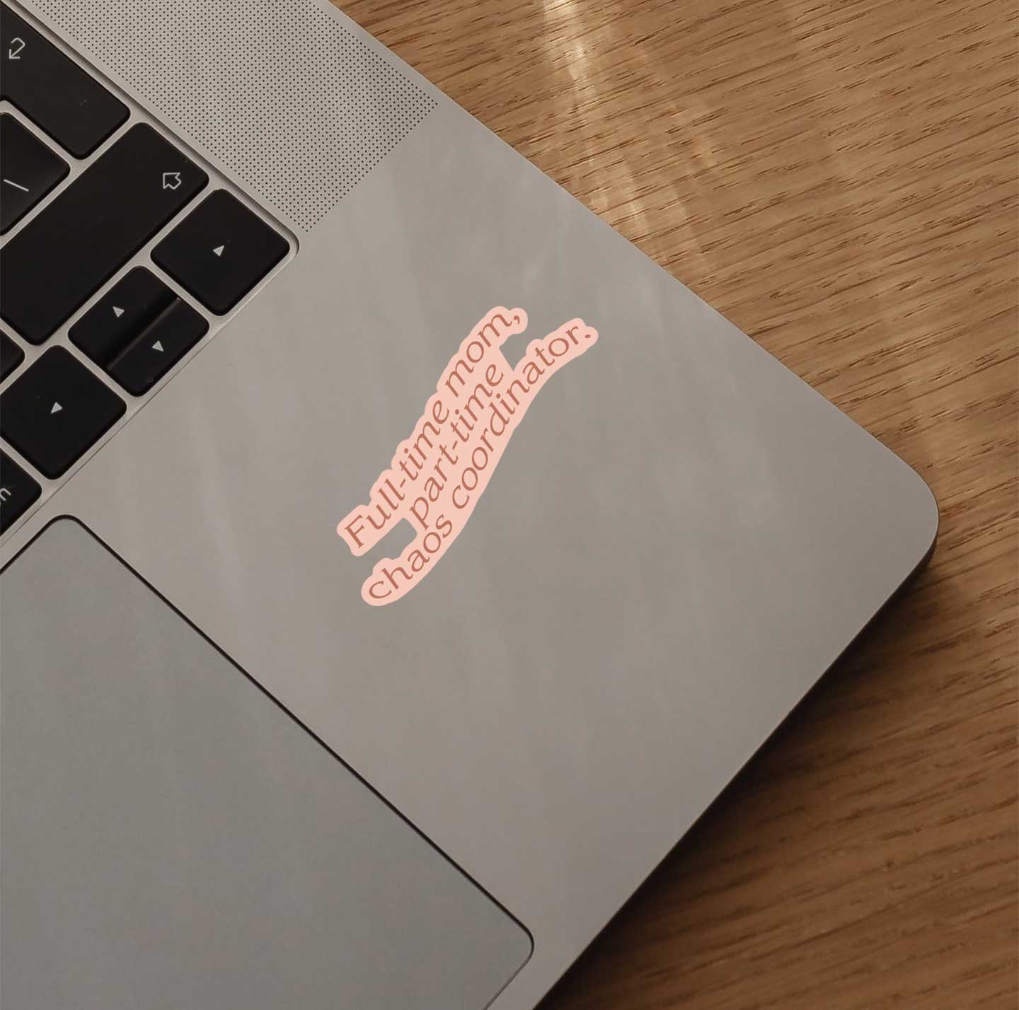 Full Time Mom, Part-Time Chaos Coordinator Sticker