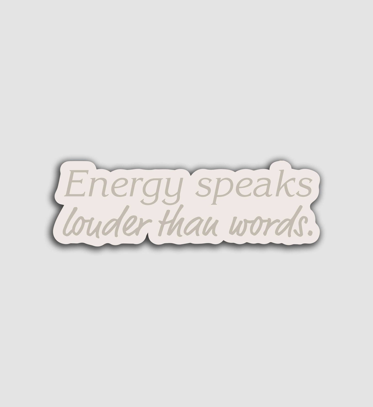 Energy Speaks Louder Than Words Sticker