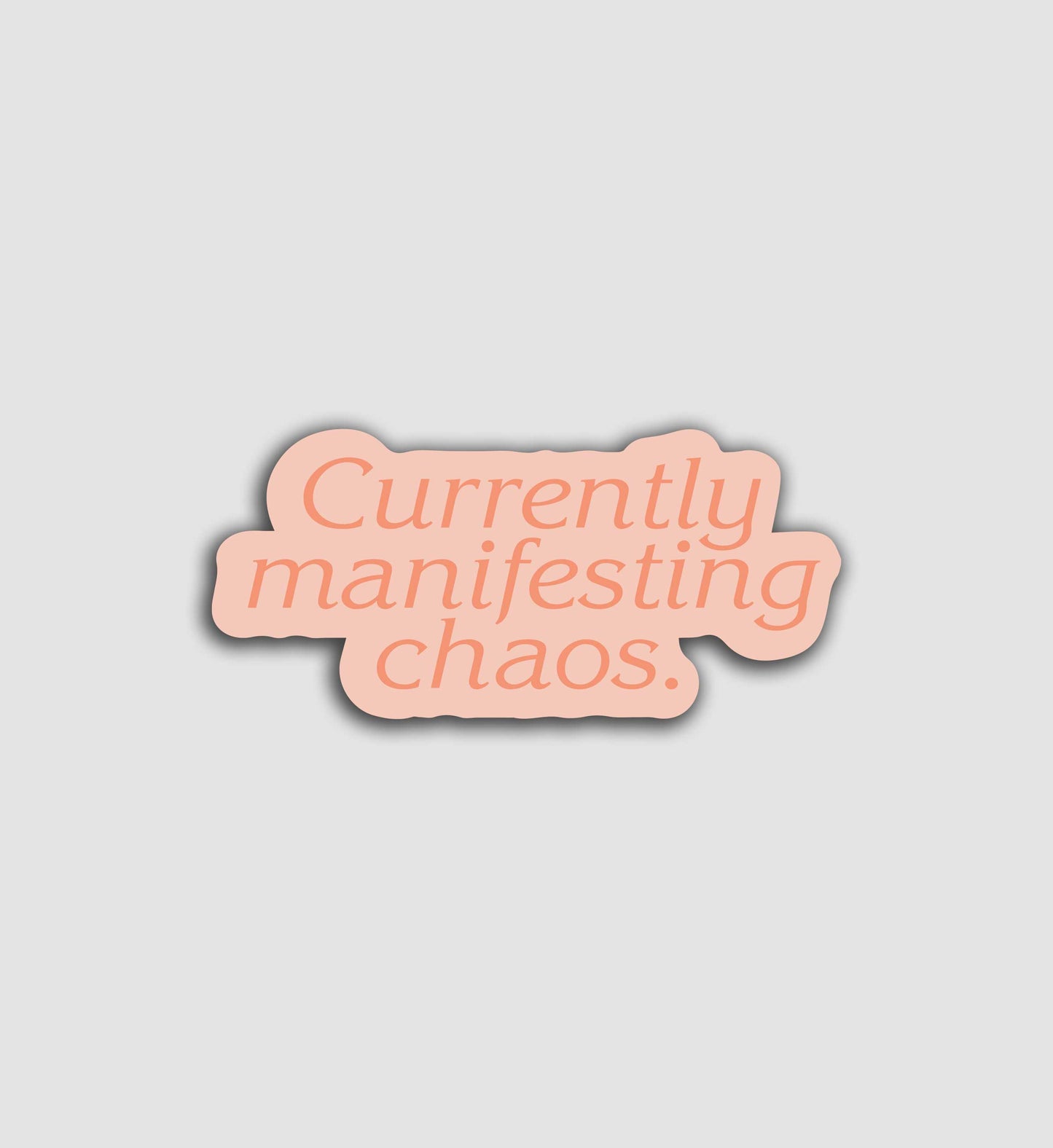 Currently Manifesting Chaos Sticker