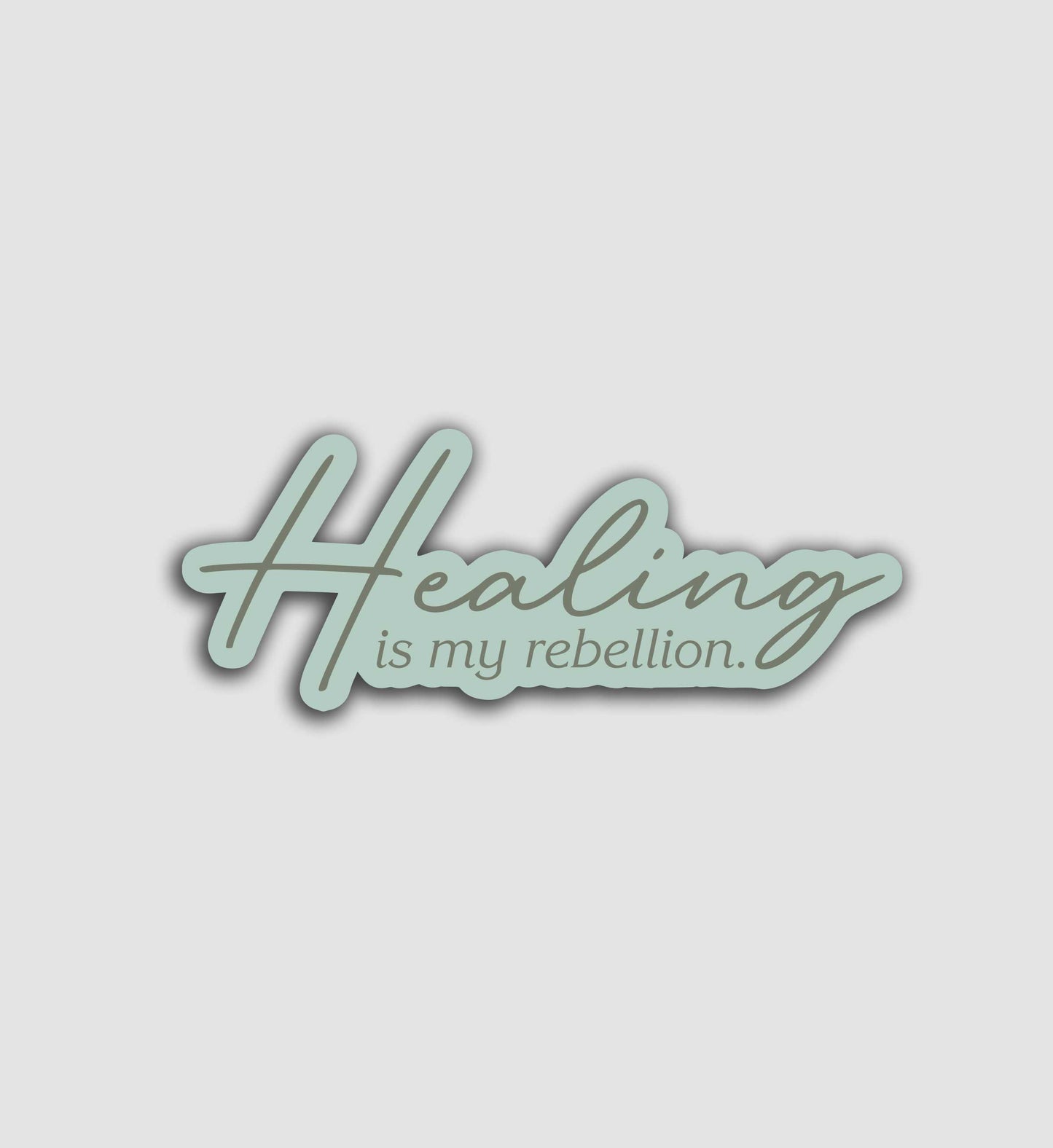 Healing Is My Rebellion Sticker