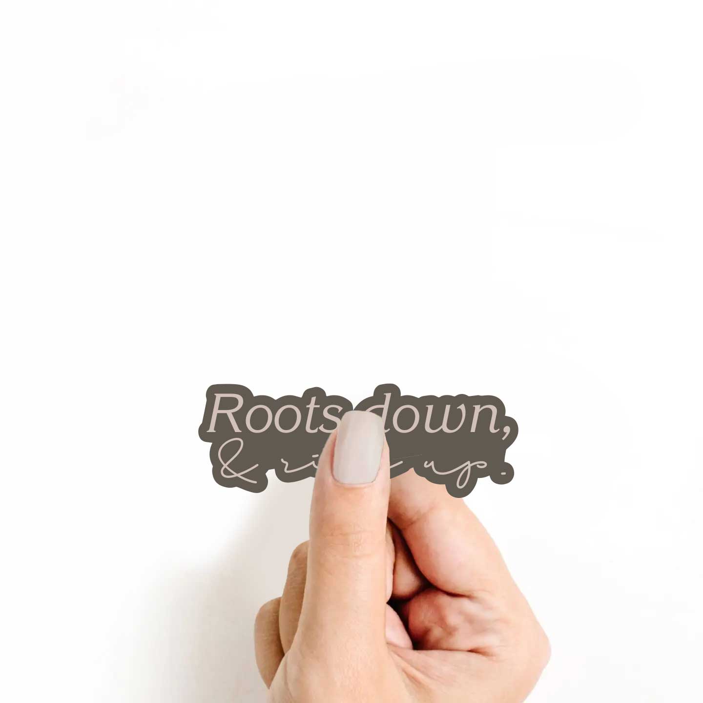 Roots Down & Rise Up Sticker