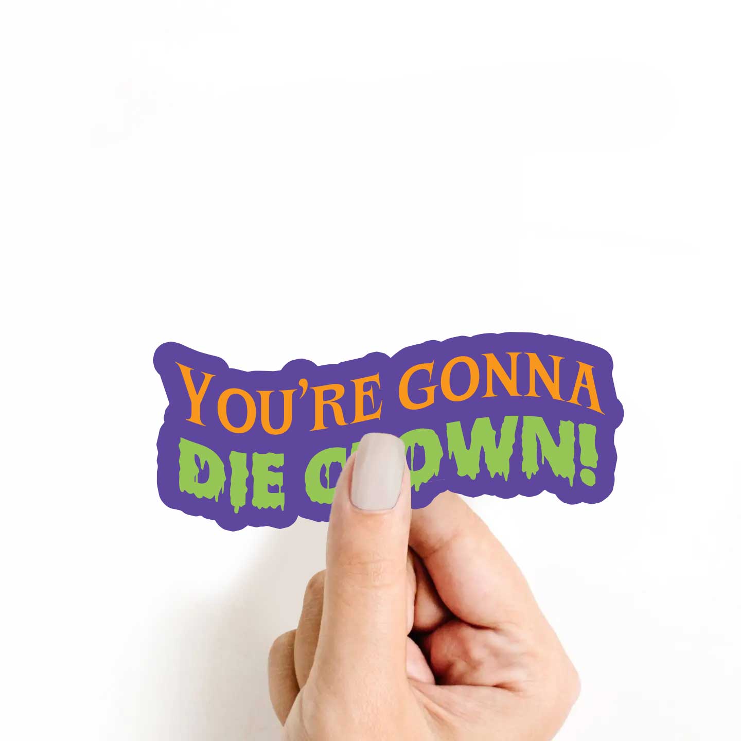You're Gonna Die Clown Sticker