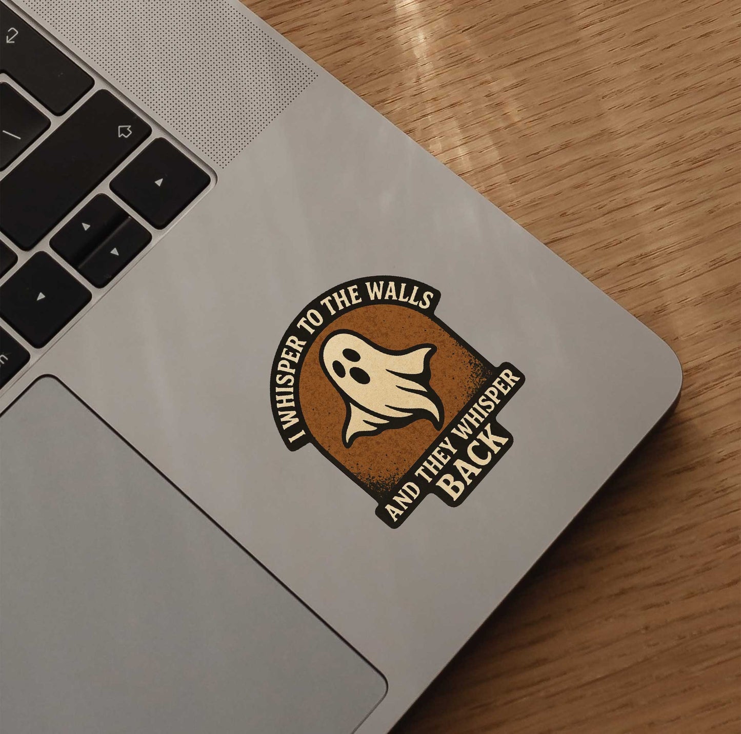 I Whisper To The Walls And They Whisper Back Sticker