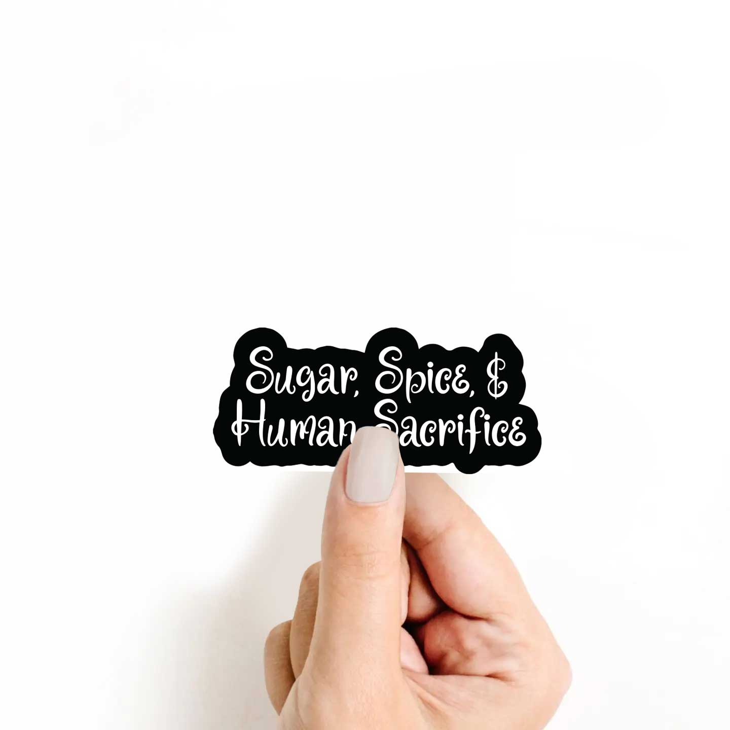 Sugar, Spice, & Human Sacrifice Sticker