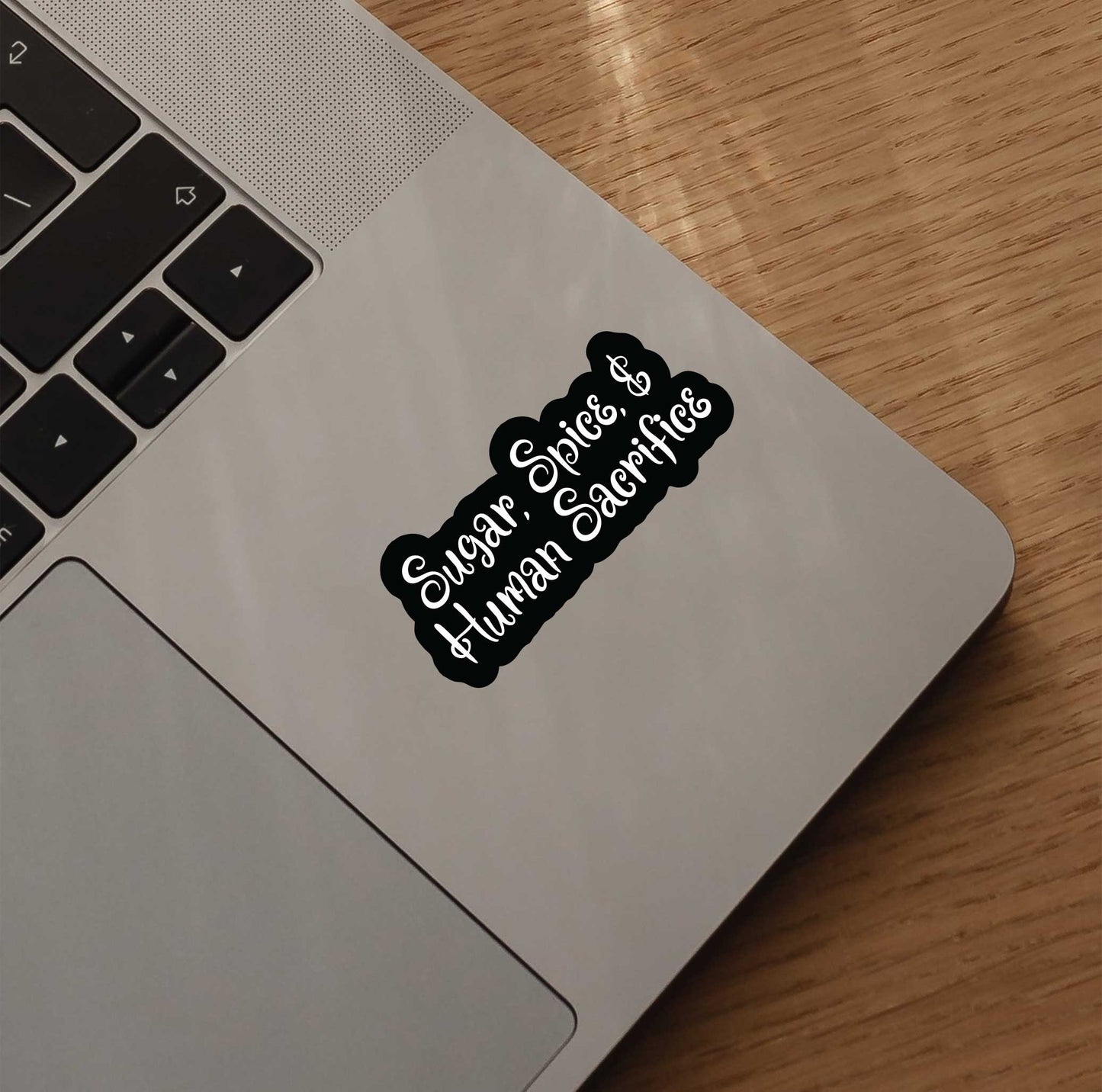 Sugar, Spice, & Human Sacrifice Sticker