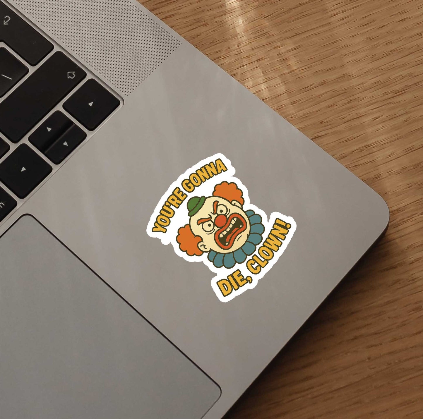 You're Gonna Die, Clown! Sticker
