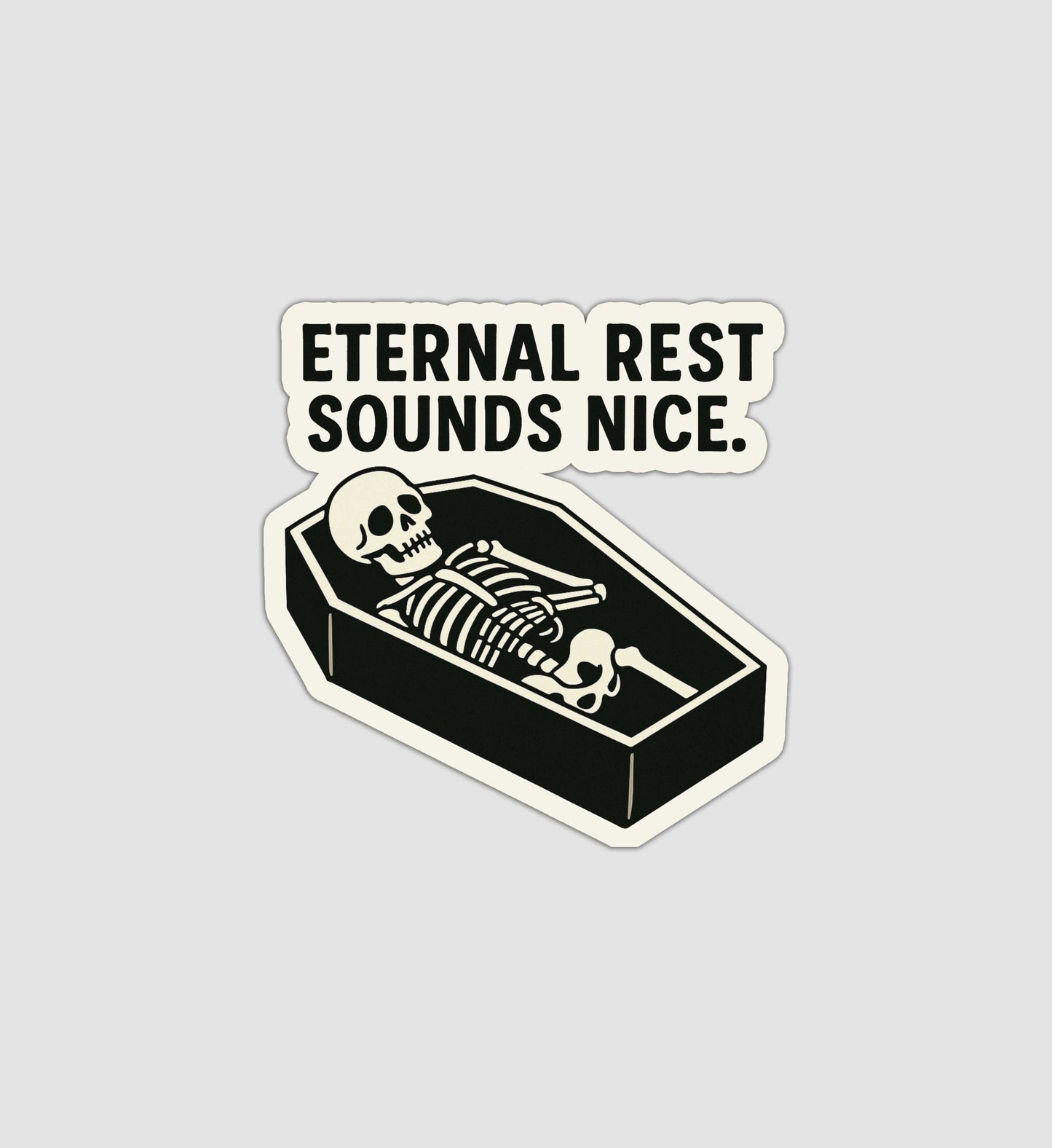 Eternal Rest Sounds Nice Sticker