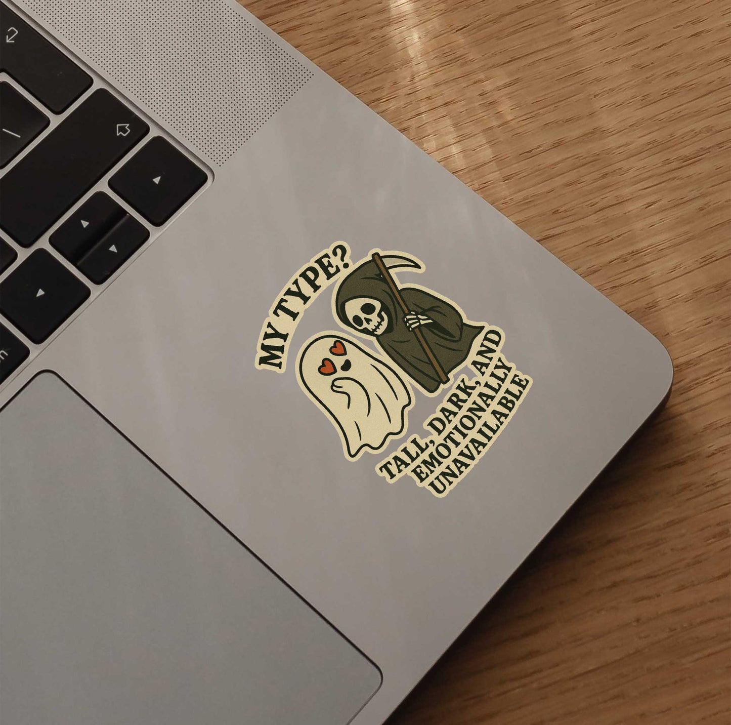 My Type Tall Dark And Emotionally Unavailable Sticker