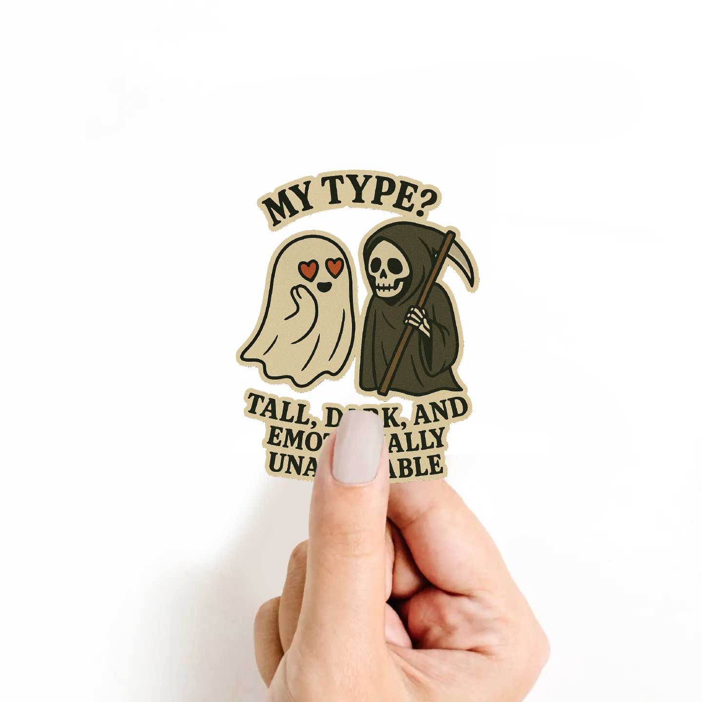 My Type Tall Dark And Emotionally Unavailable Sticker