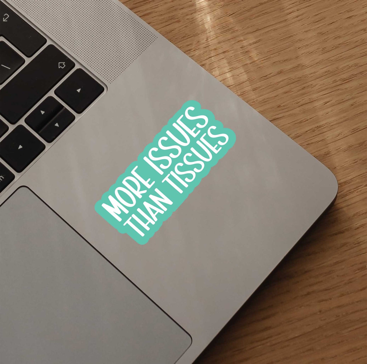 More Issues Than Tissues Sticker