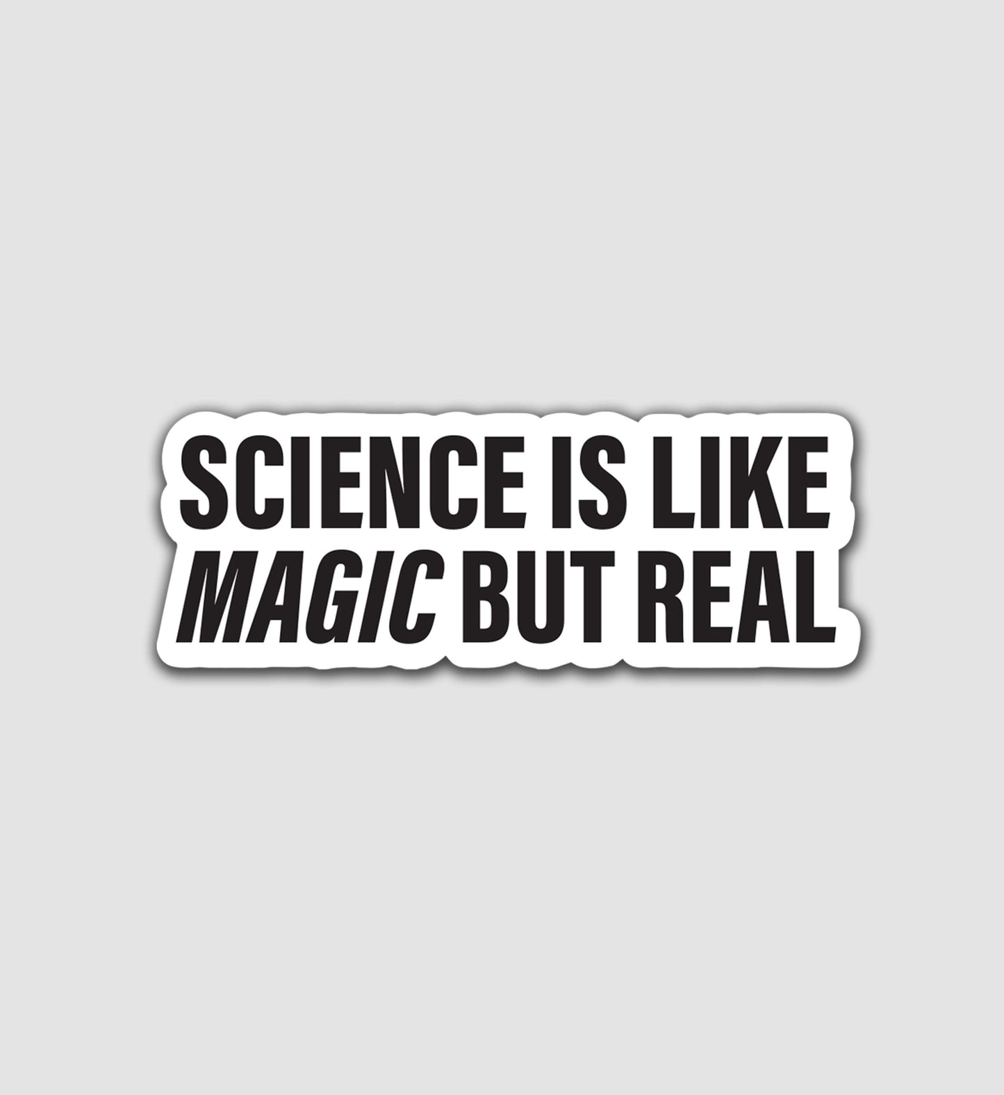Science Is Like Magic But Real Sticker
