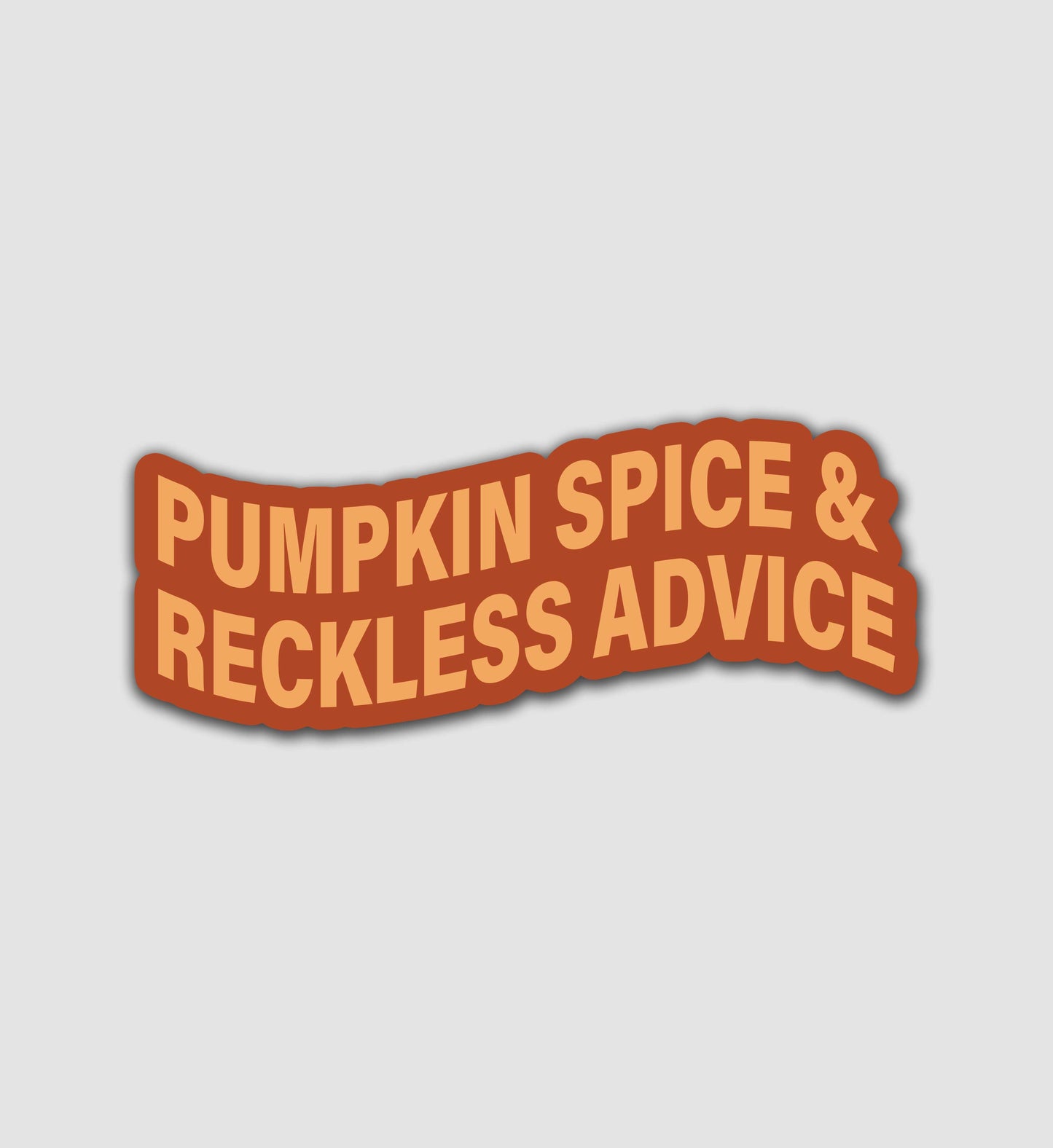 Pumpkin Spice & Reckless Advice Sticker