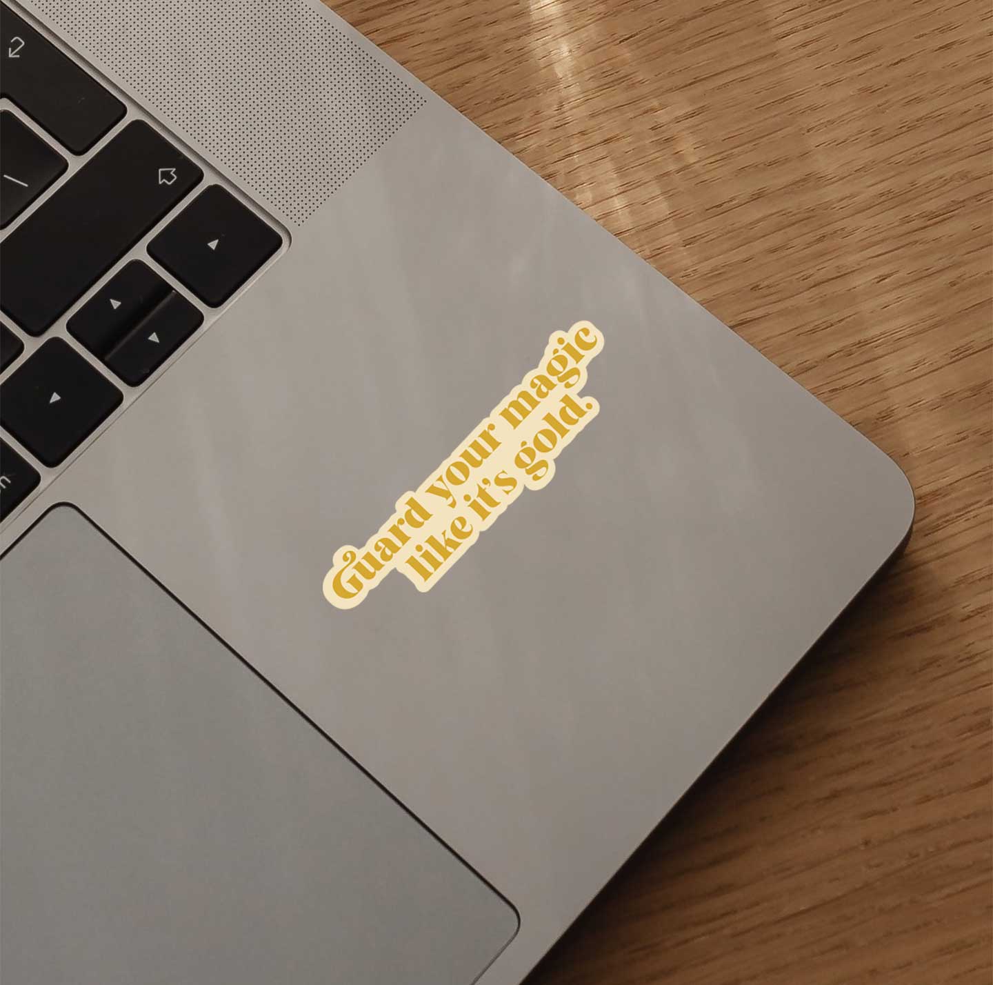 Guard Your Magic Like Its Gold Sticker
