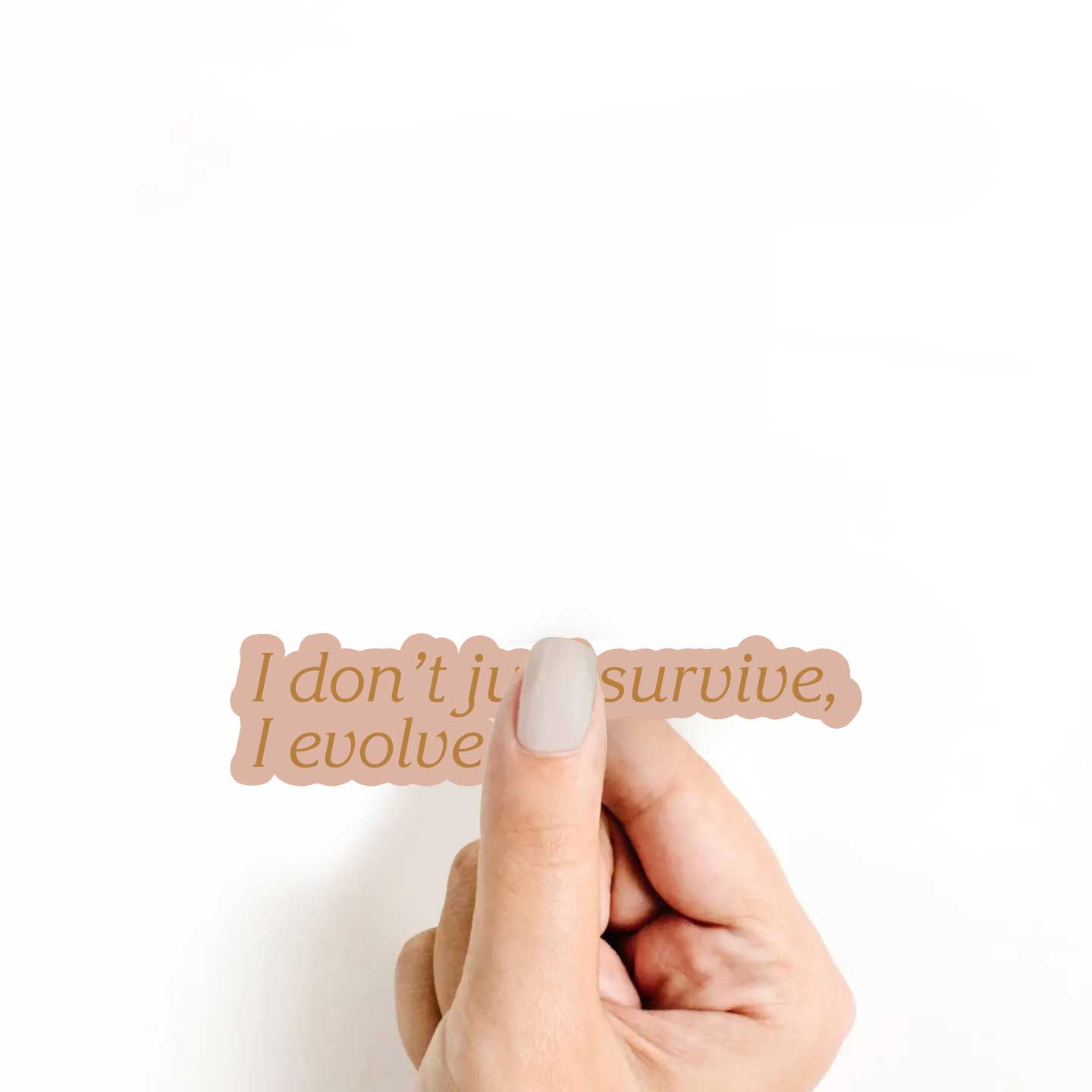 I Don't Just Survive, I Evolve Sticker