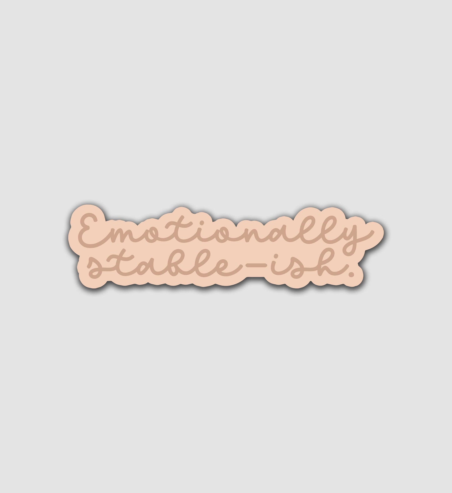 Emotionally Stable-Ish Sticker