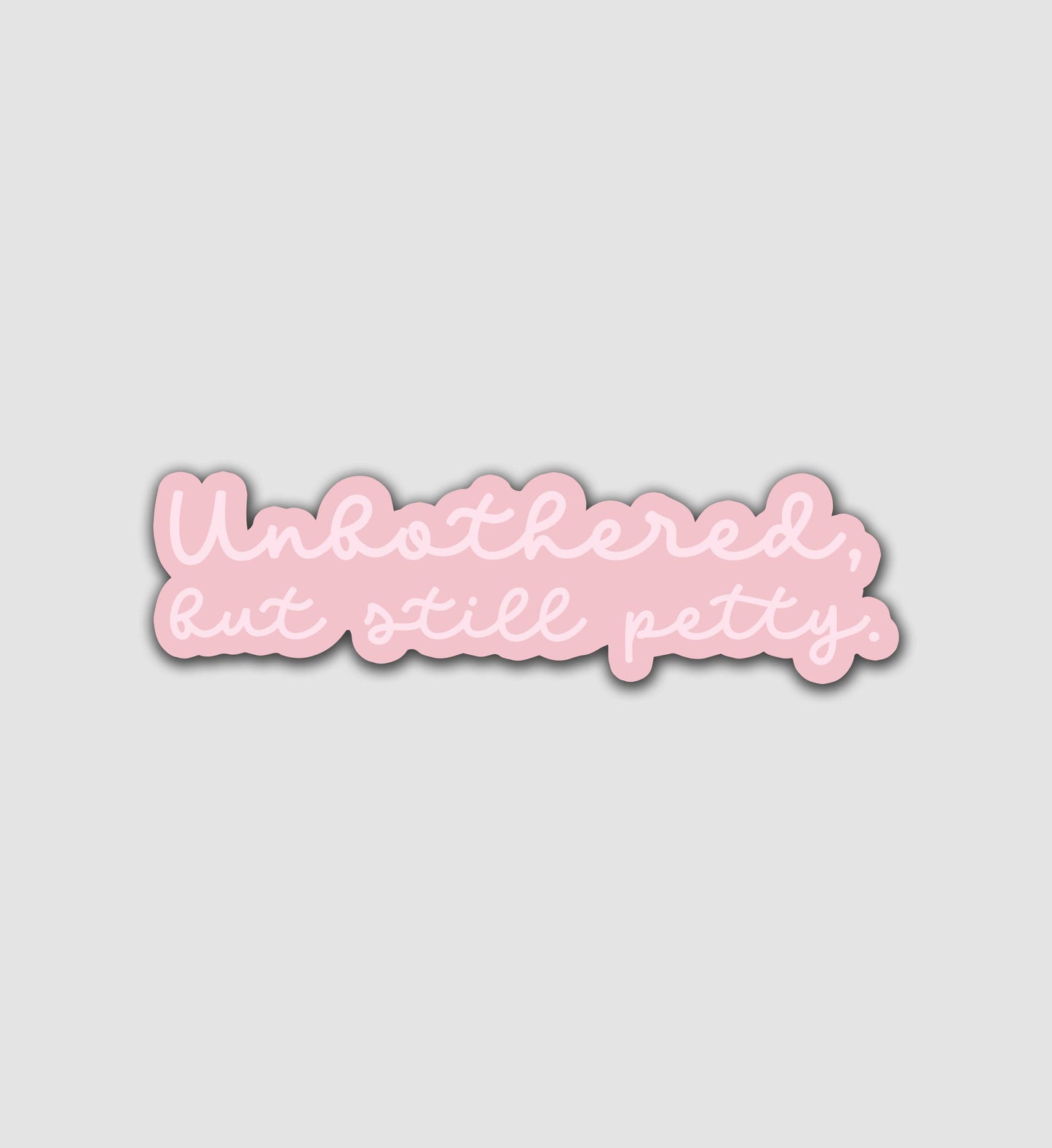 Unbothered But Still Petty Sticker