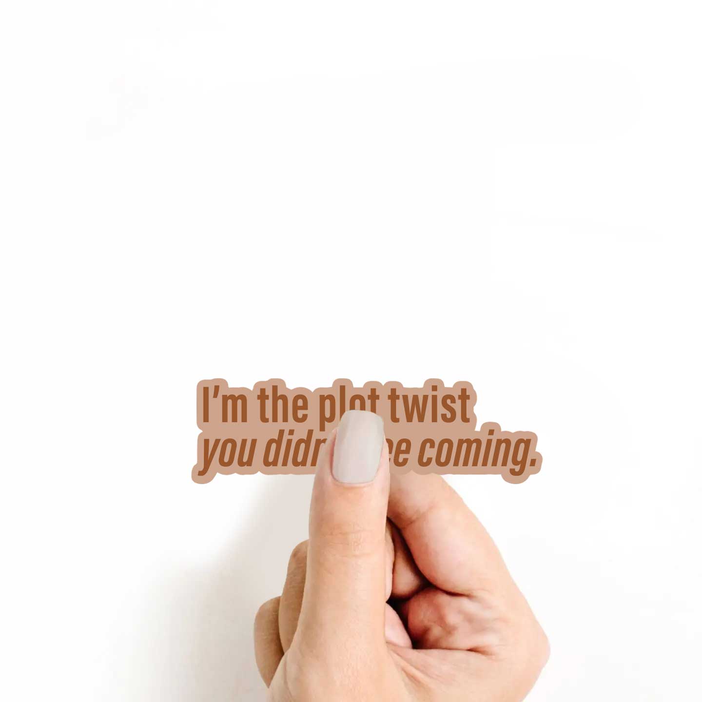 I’m The Plot Twist You Didn’t See Coming Sticker