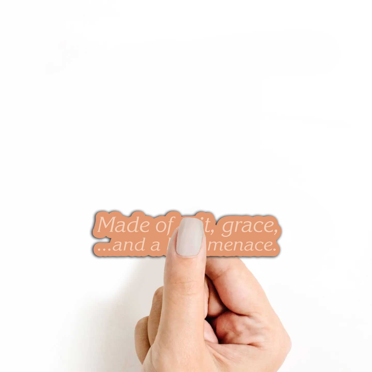Made of Grit, Grace, and a Little Menace Sticker