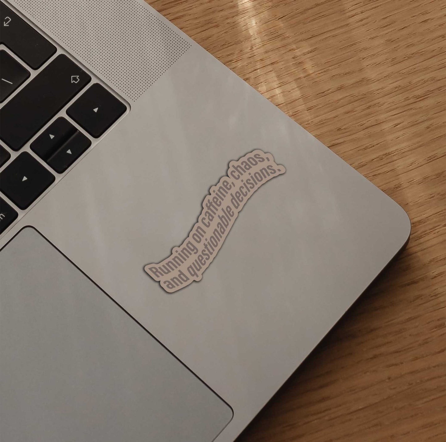 Running on Caffeine, Chaos, and Questionable Decisions Sticker