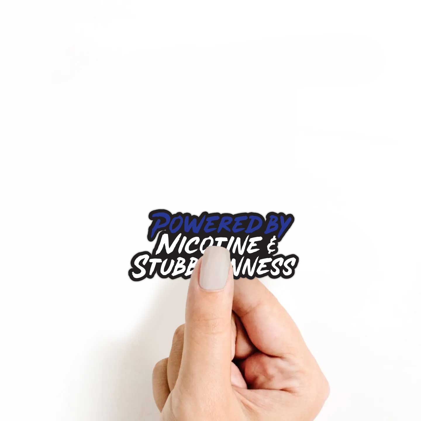 Powered by Nicotine & Stubbornness Sticker