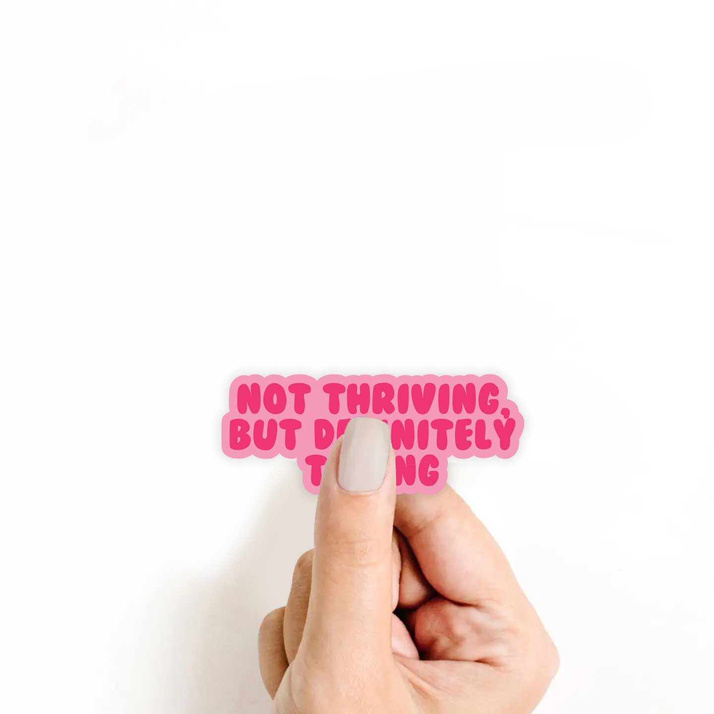 Not Thriving, But Definitely Trying Sticker