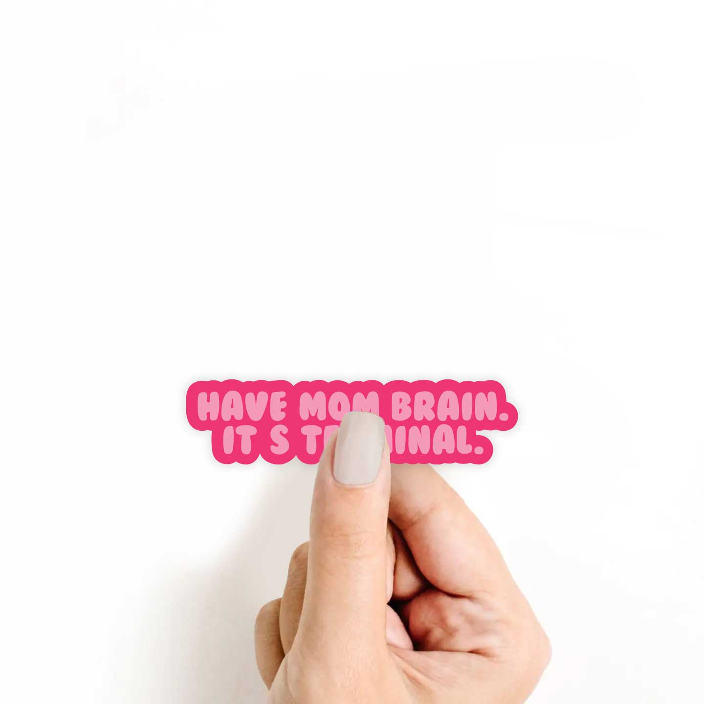 Have Mom Brain. It's Terminal Sticker