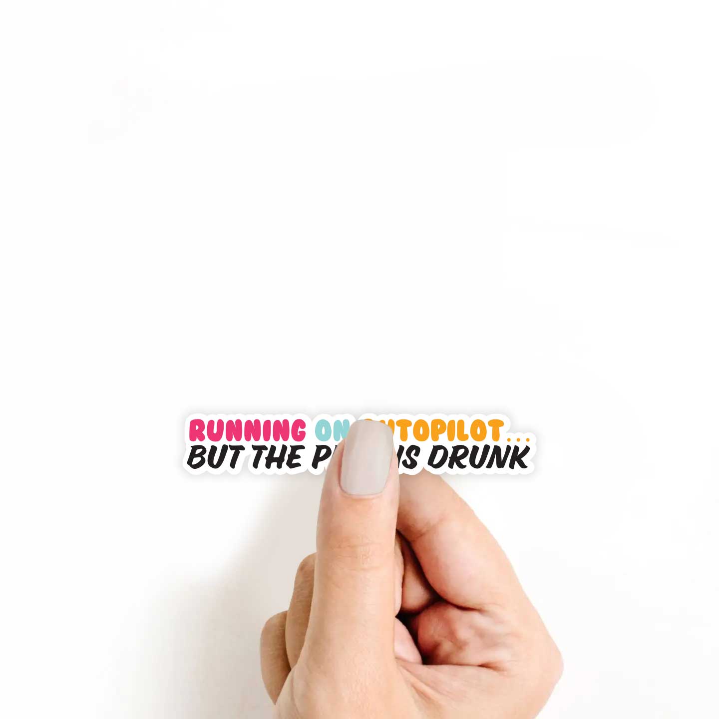 Running On Autopilot.. But The Pilot Is Drunk Sticker