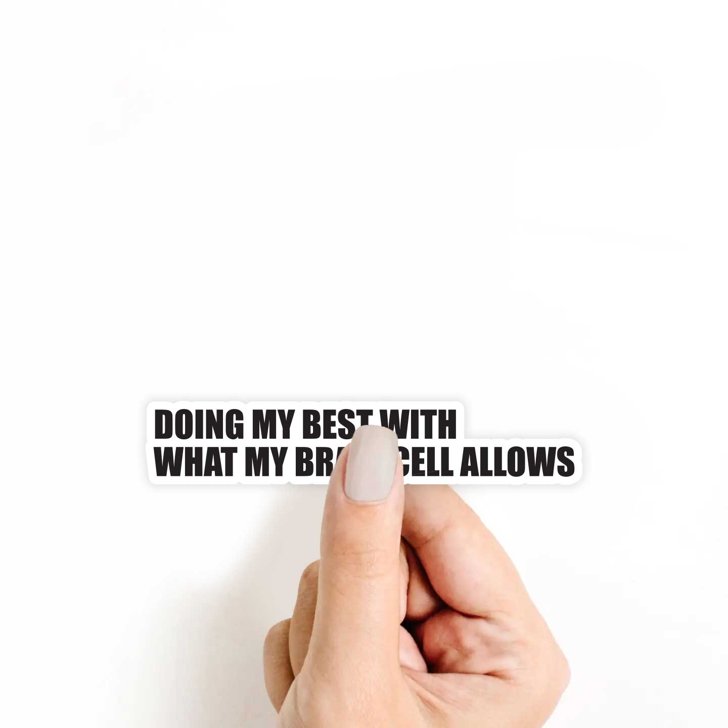 Doing My Best With What My Brain Cell Allows Sticker