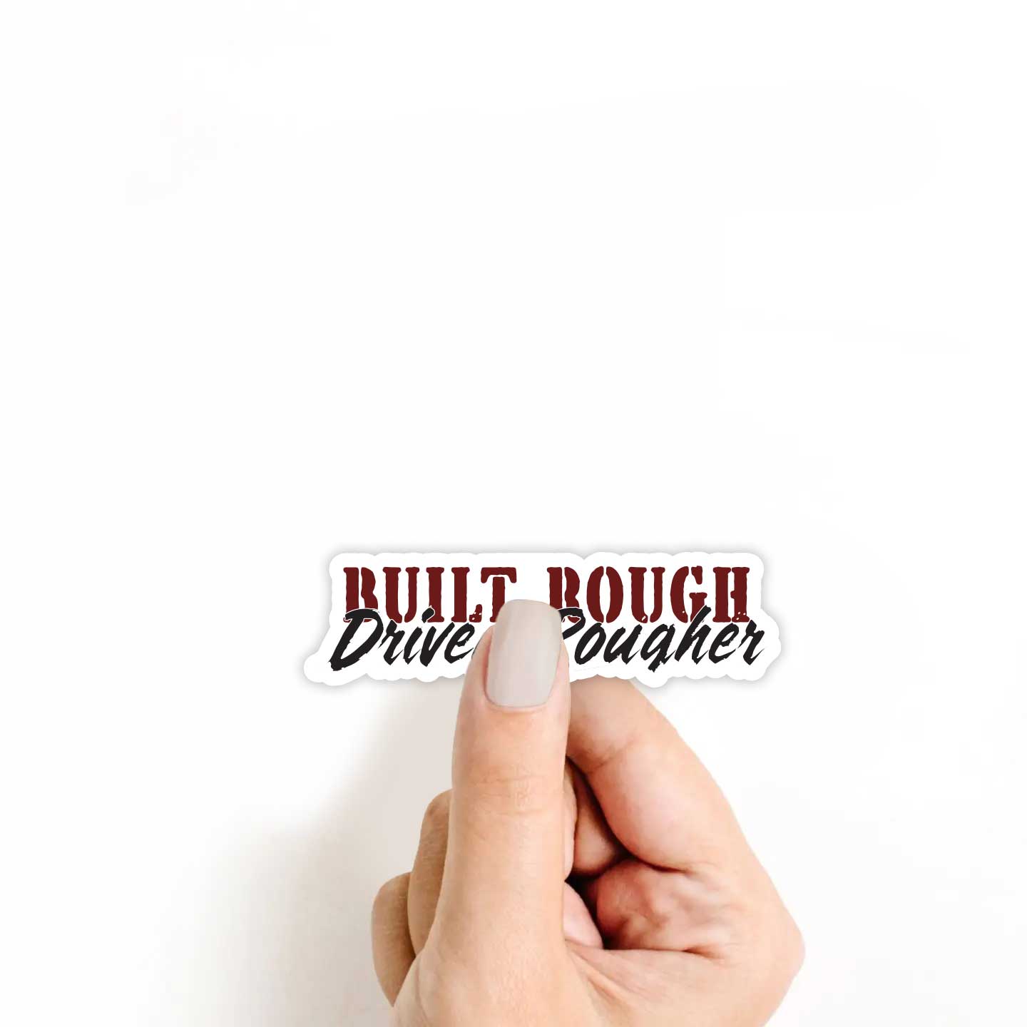 Built Rough Driven Rougher Sticker
