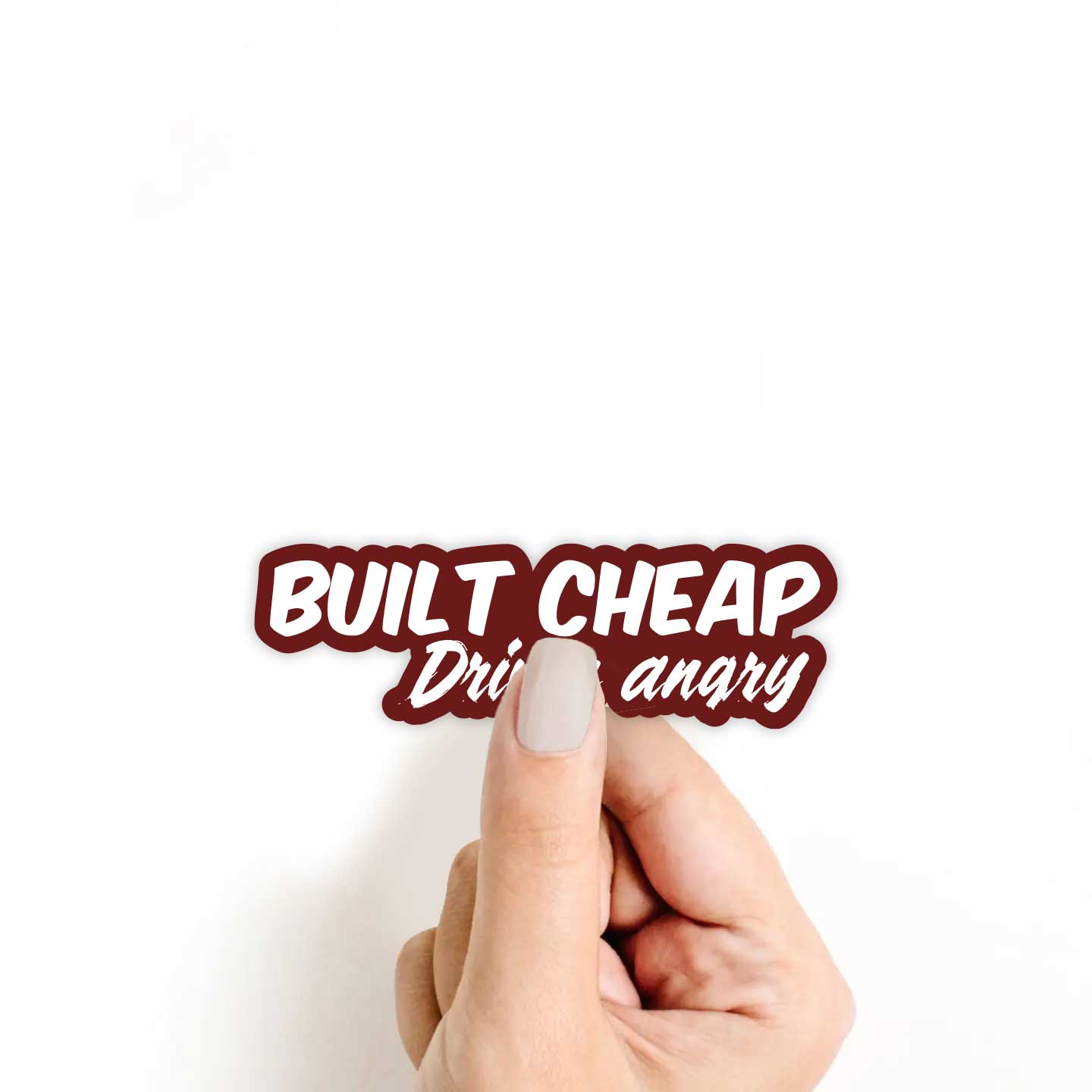 Built Cheap, Driven Angry Sticker