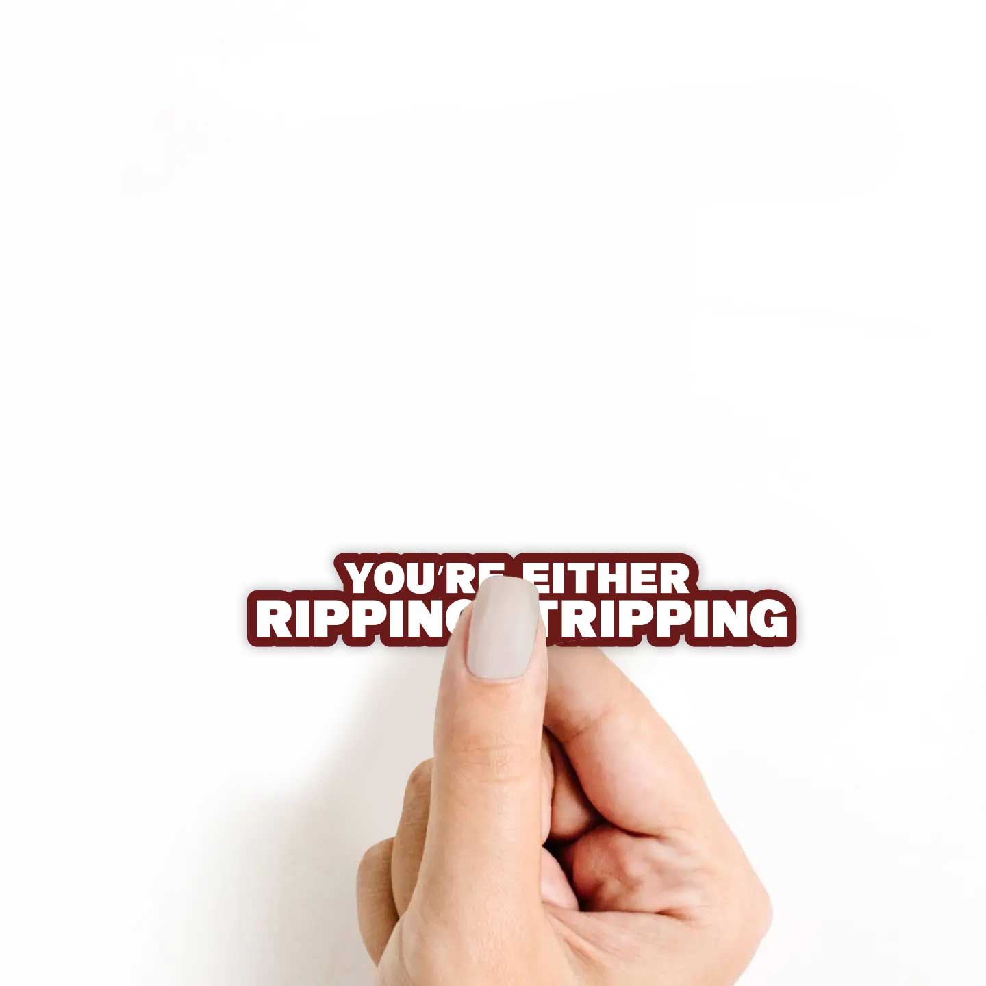 You're Either Tripping Or Ripping Sticker