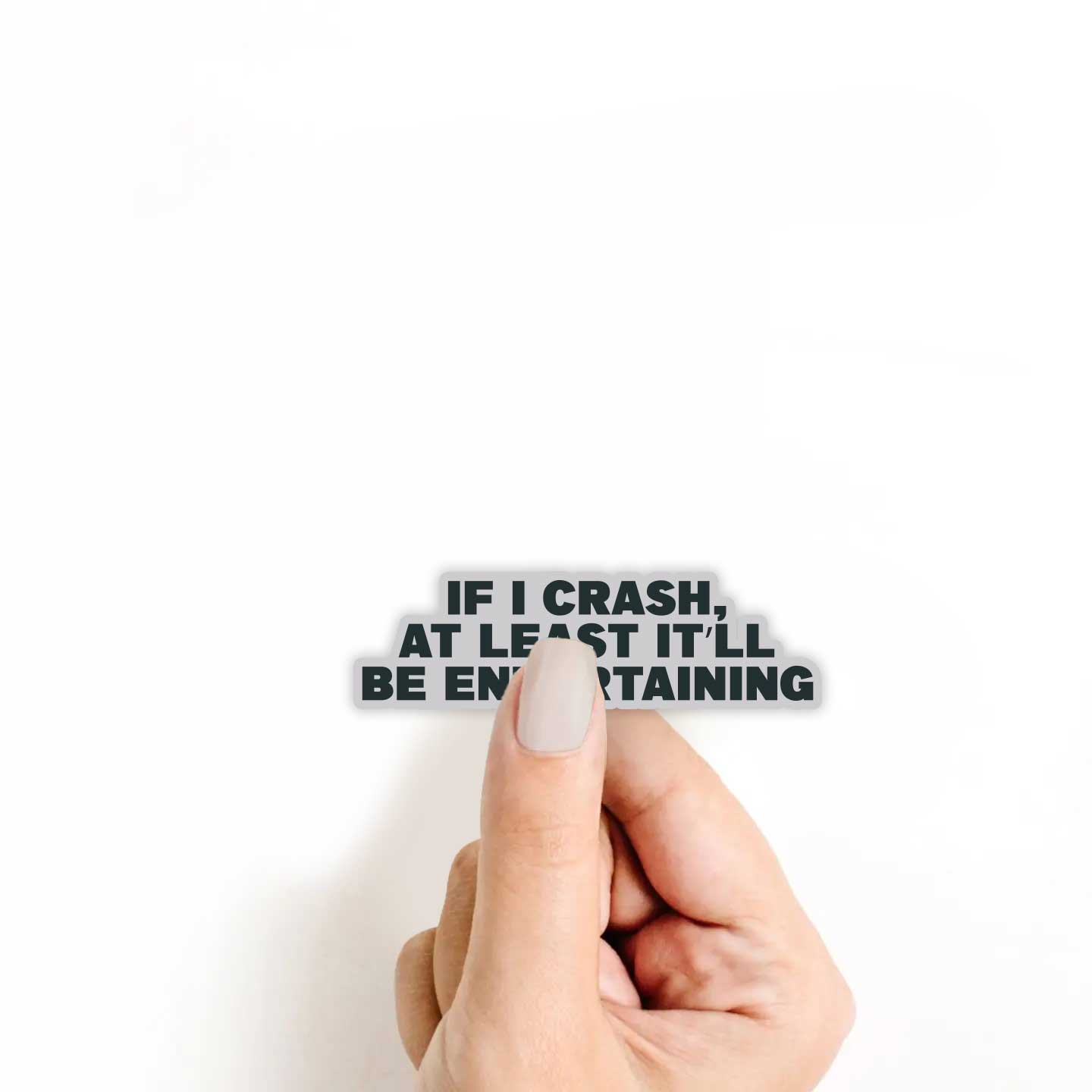 If I Crash At Least It'll Be Entertaining Sticker