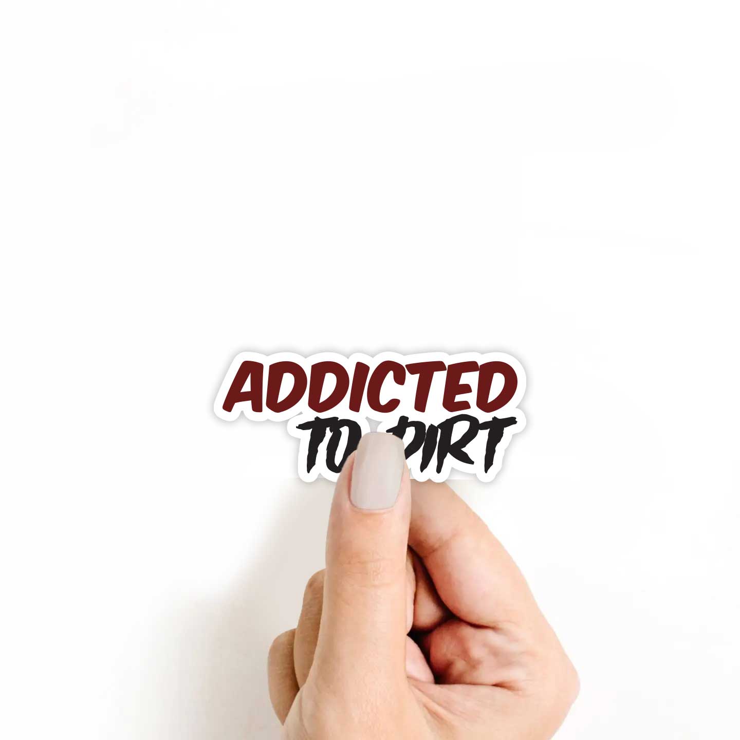 Addicted To Dirt Sticker