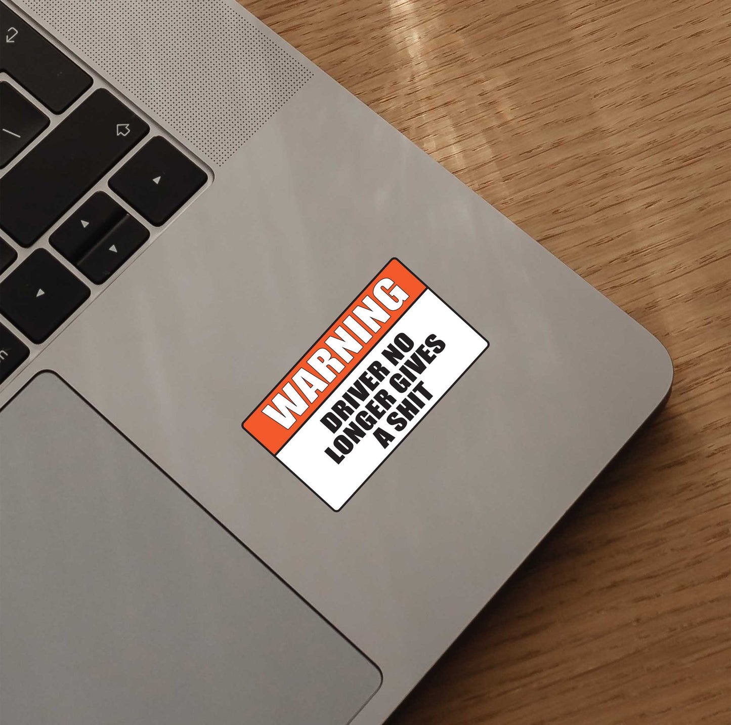 Warning Driver No Longer Gives A Shit Sticker