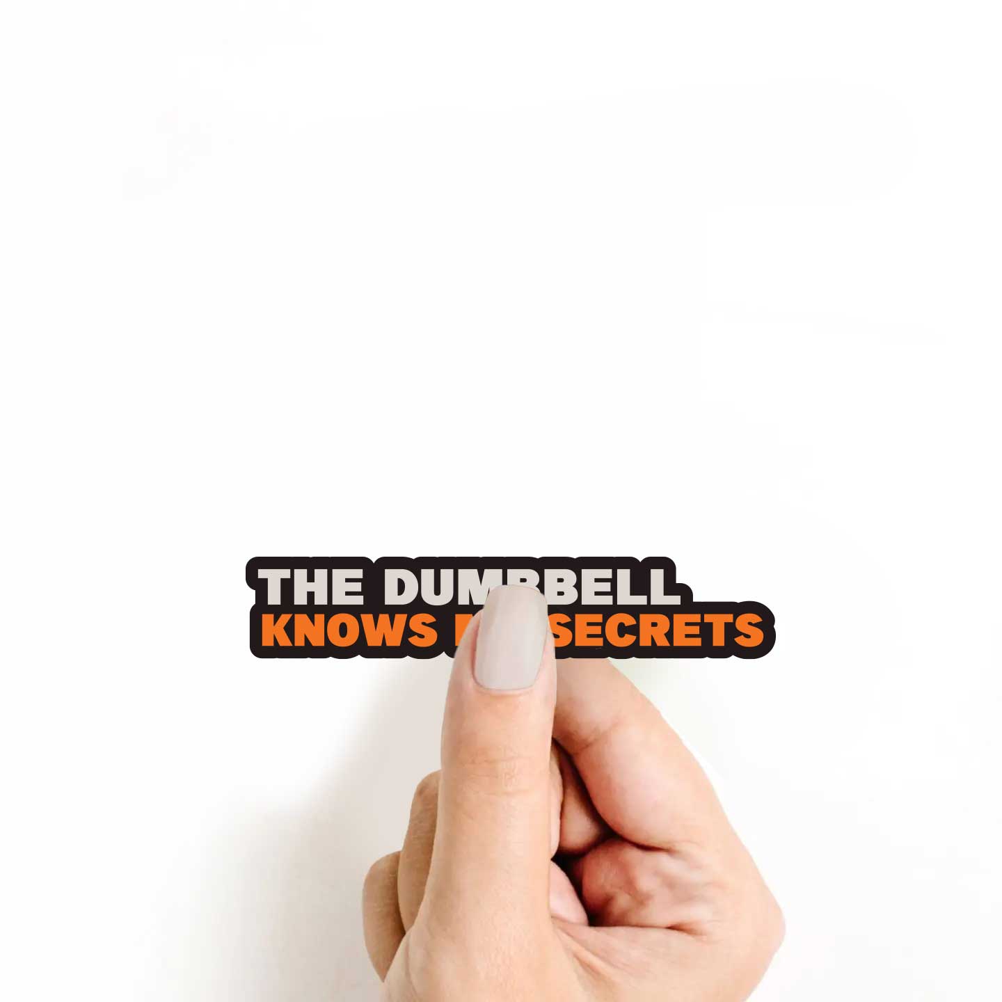 The Dumbbell Knows My Secrets Sticker