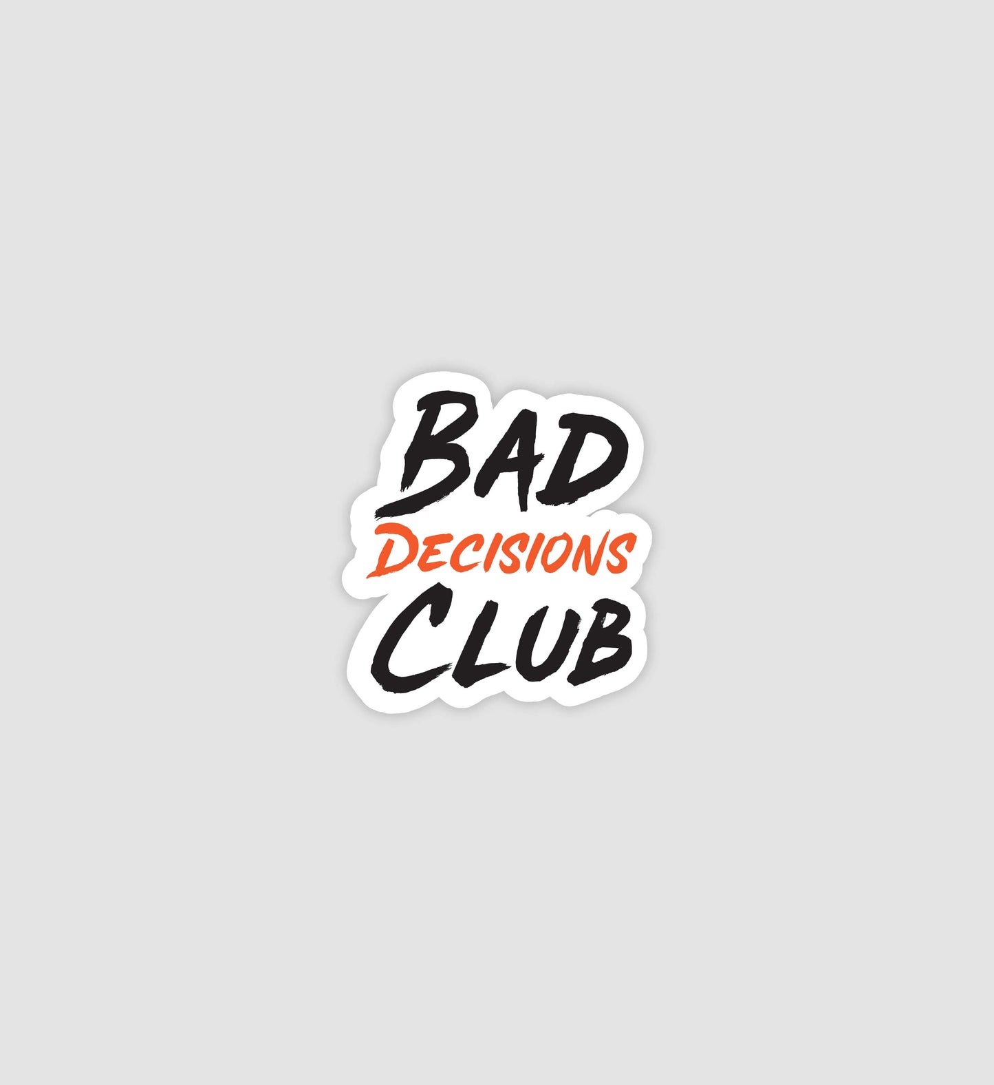 Bad Decisions Club Sticker