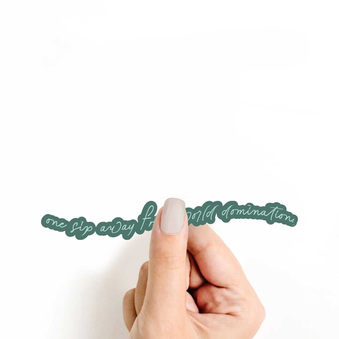 One Sip Away From World Domination Sticker