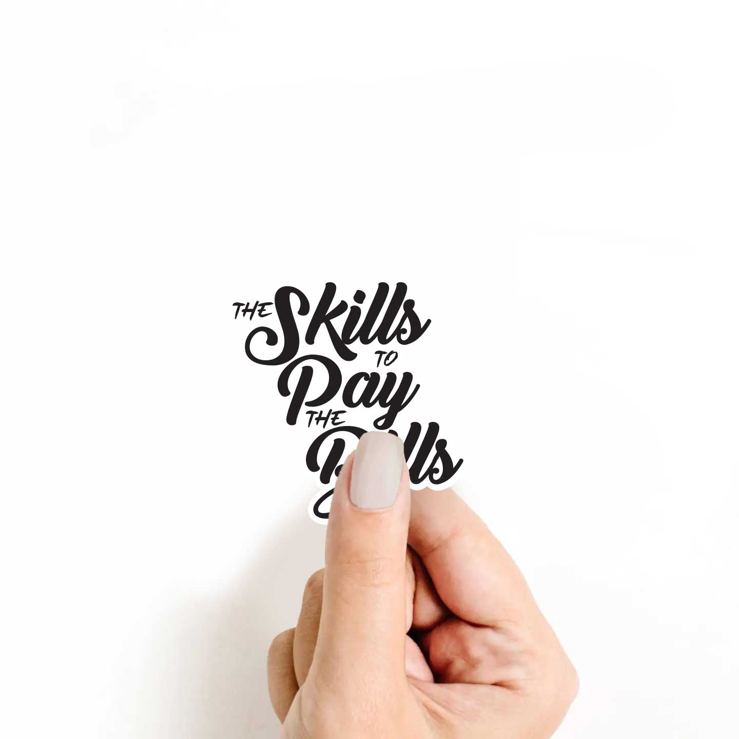 The Skills To Pay The Bills Sticker