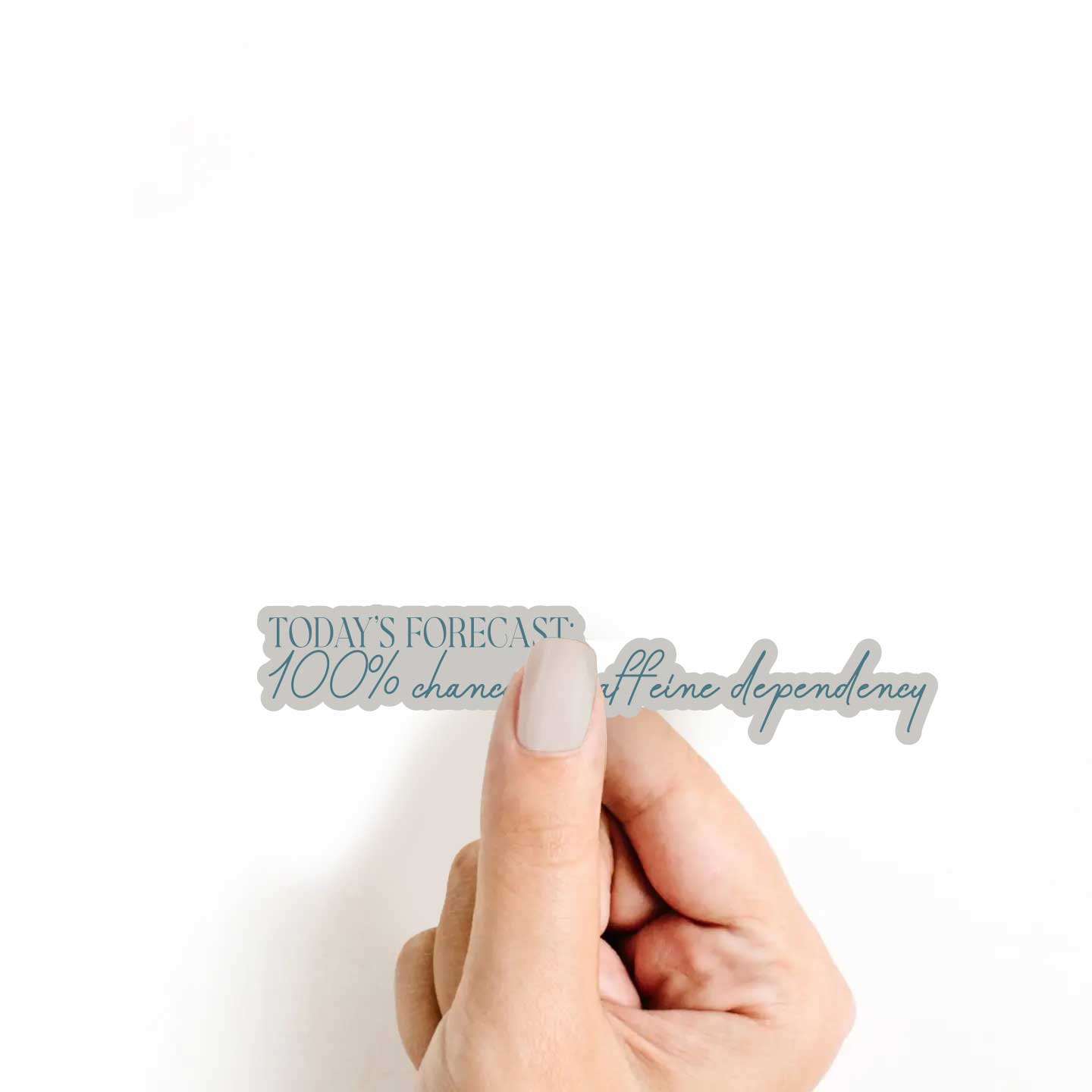 Todays Forecast 100% Chance Of Caffeine Sticker