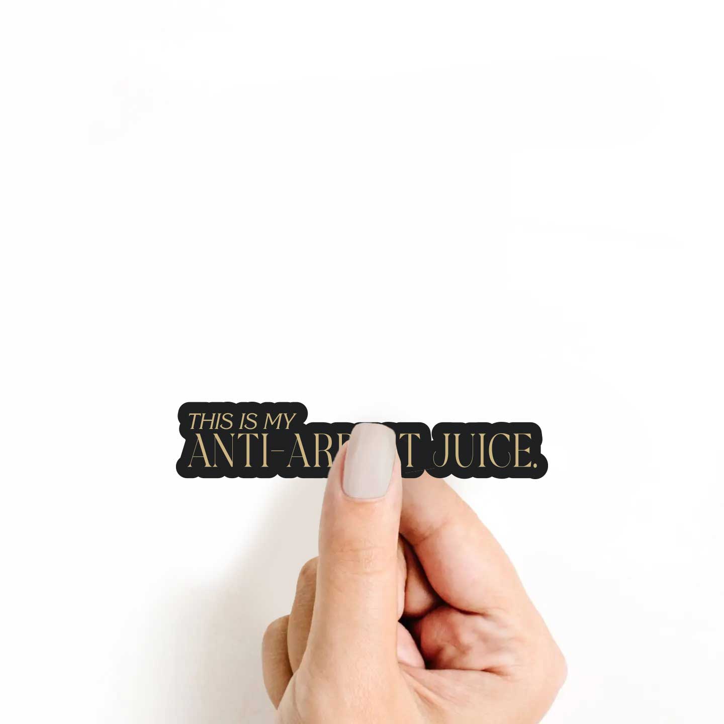 This Is My Anti-Arrest Juice Sticker