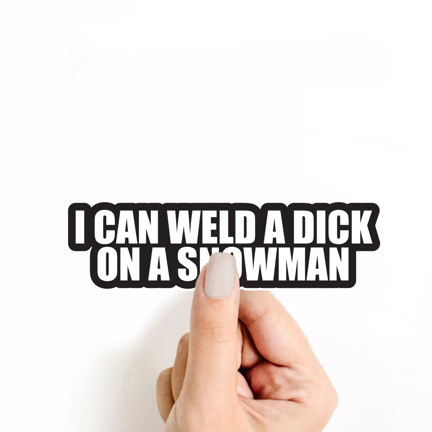 I Can Weld A Dick On A Snowman Sticker