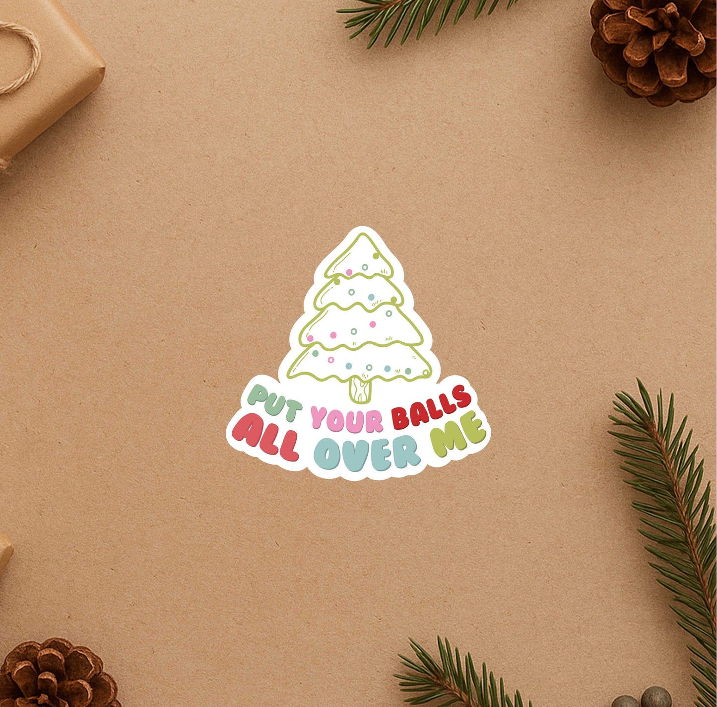 Put Your Balls All Over Me Sticker